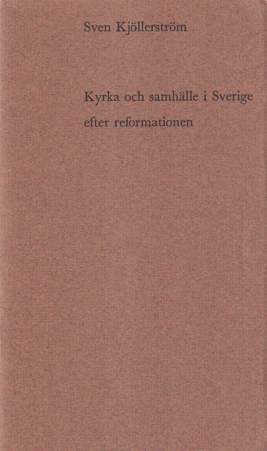 Kyrka och samhälle i Sverige efter reformationen. Promotionsföreläsning i Lunds domkyrka den 31/5 1967 [= rubrik].