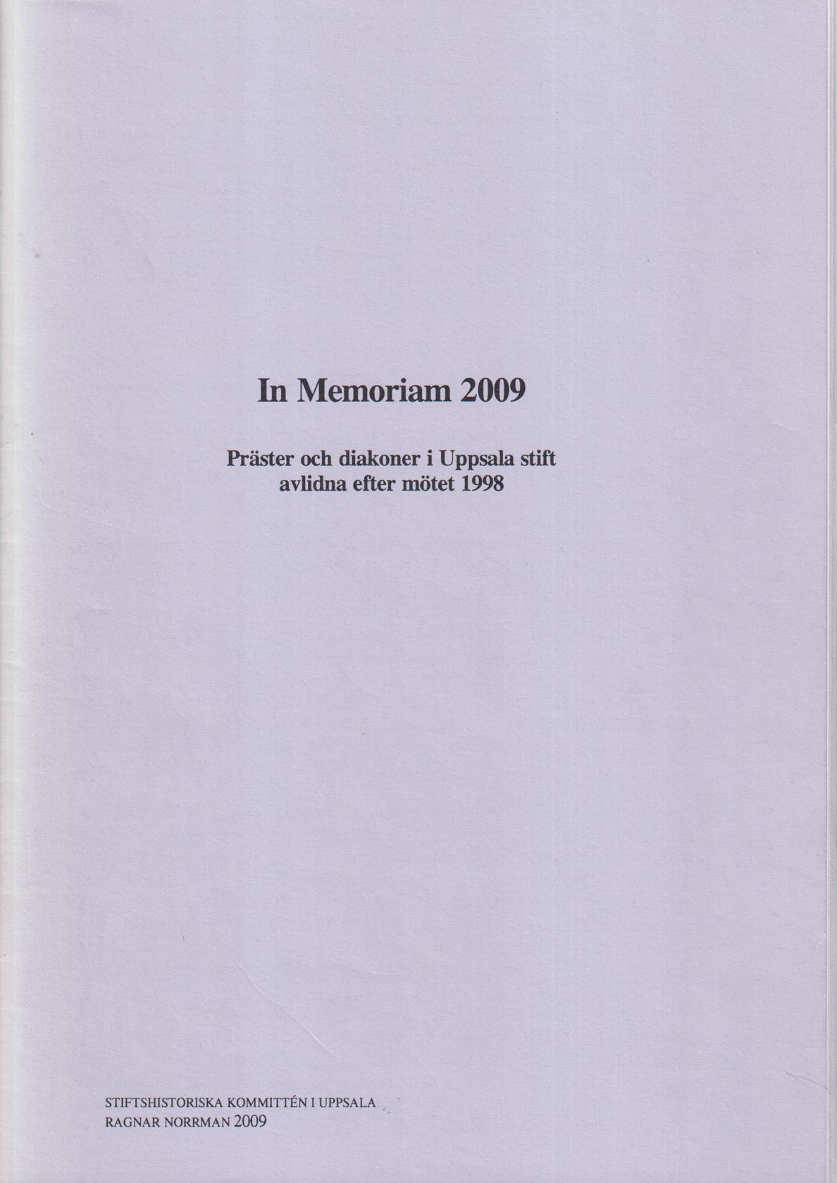 In Memoriam 2009. Präster och diakoner i Uppsala stift avlidna efter mötet 1998 [= omslagstitel].