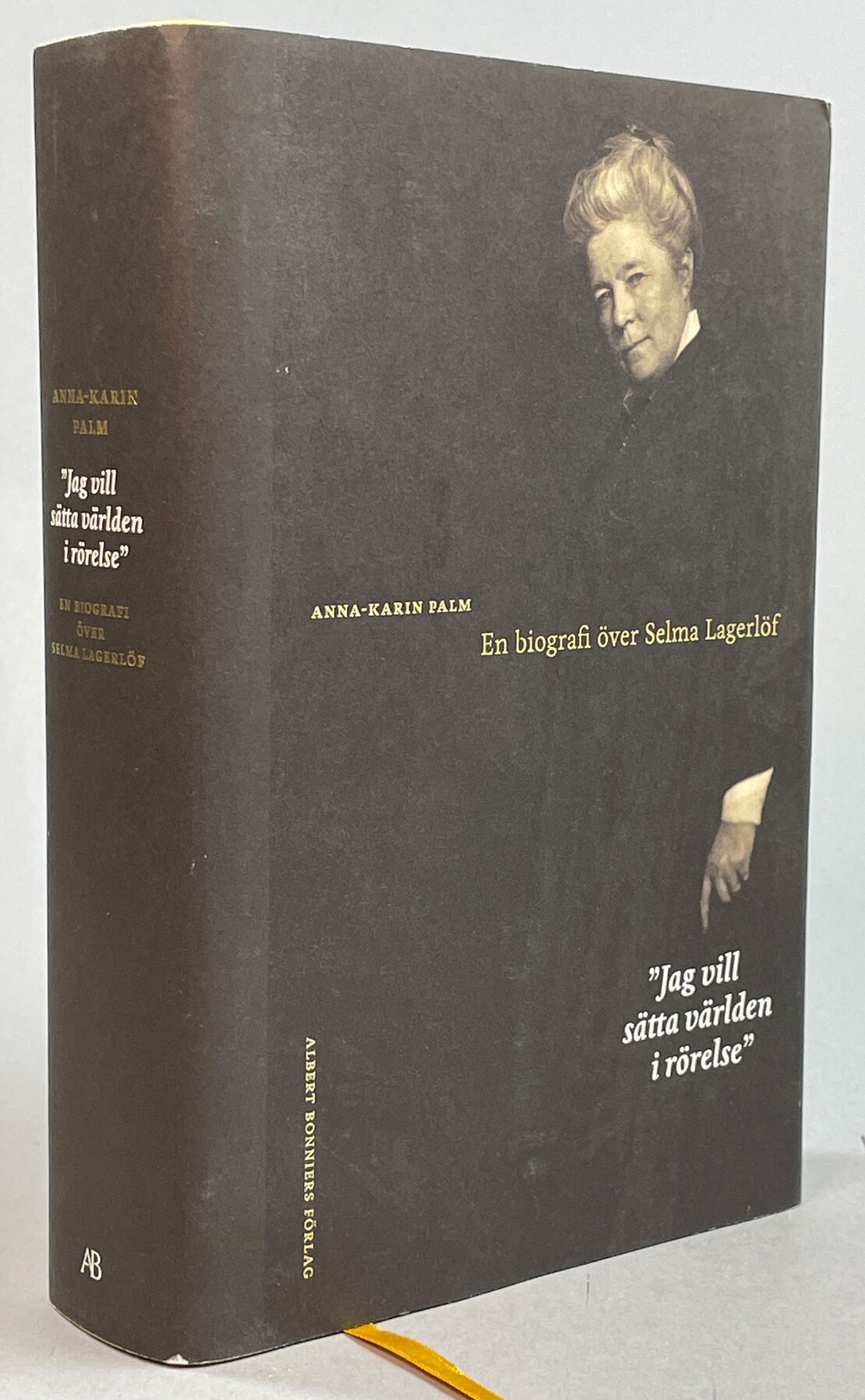 ‘Jag vill sätta världen i rörelse’. En biografi över Selma Lagerlöf. [Utg. av] Albert Bonniers förlag.