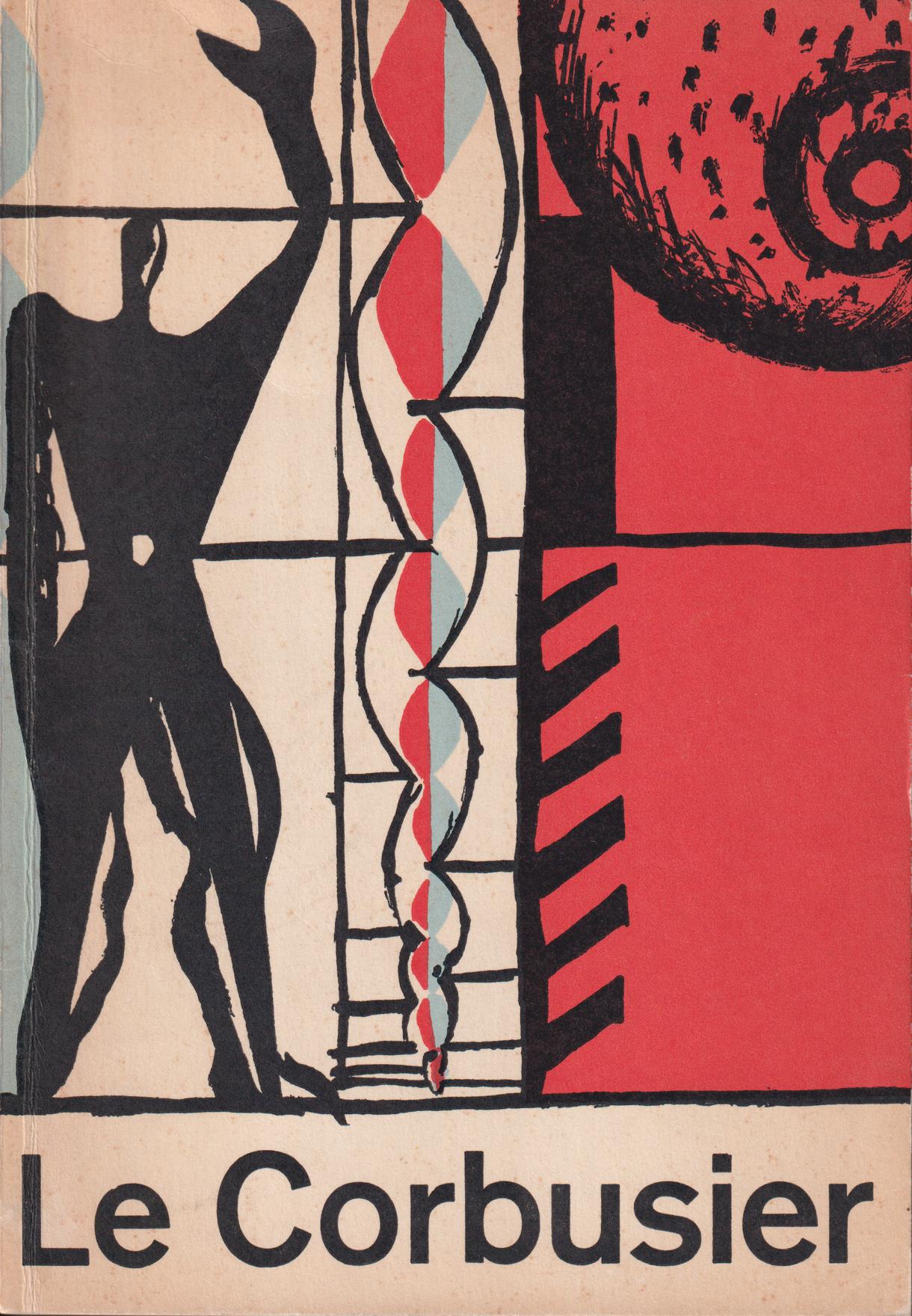 Le Corbusier. Arkitektur, målningar, skulpturer, gobelänger, teckningar. [Utg. av] Moderna Museet.