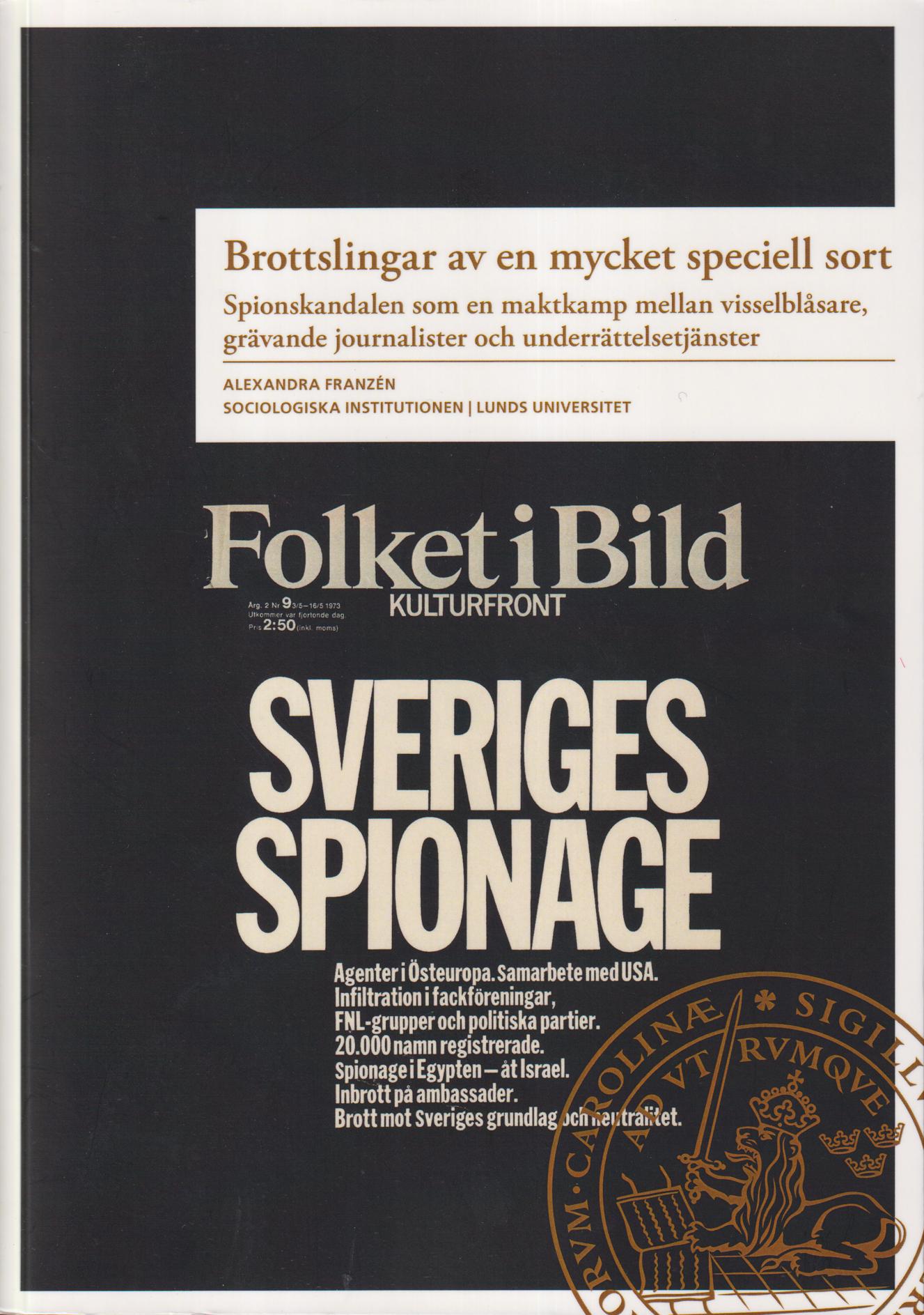 Brottslingar av en mycket speciell sort. Spionskandalen som en maktkamp mellan visselblåsare, grävande journalister och underrättelsetjänster.