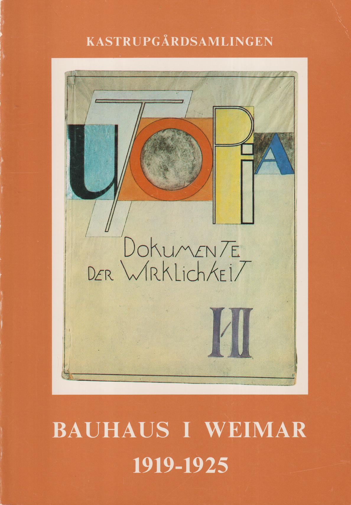 Bauhaus i Weimar 1919-1925 [Kastrupgårdsamlingen]. En præsentation af værkstedsarbejder fra kunstsamlingerne i Weimar.