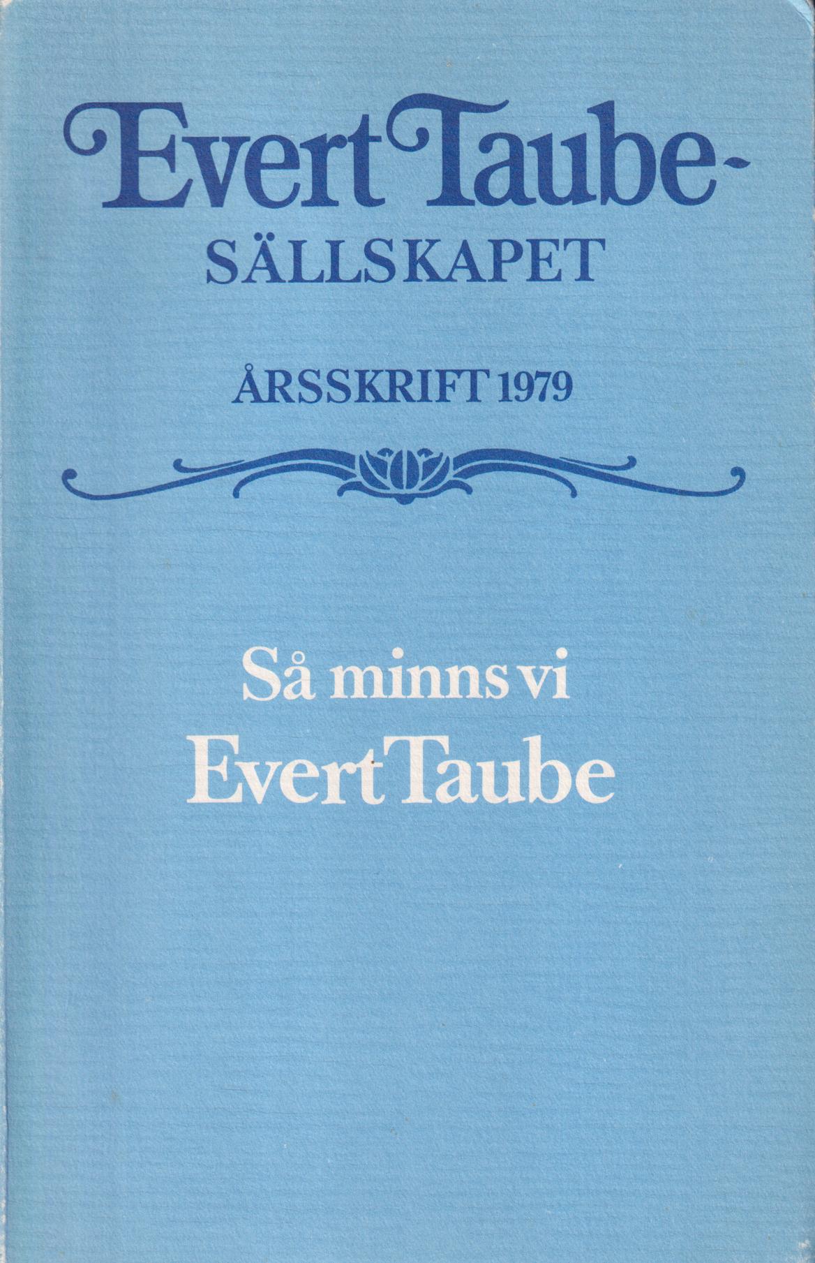 Evert Taube-sällskapet. Årsskrift 1979. Så minns vi Evert Taube.