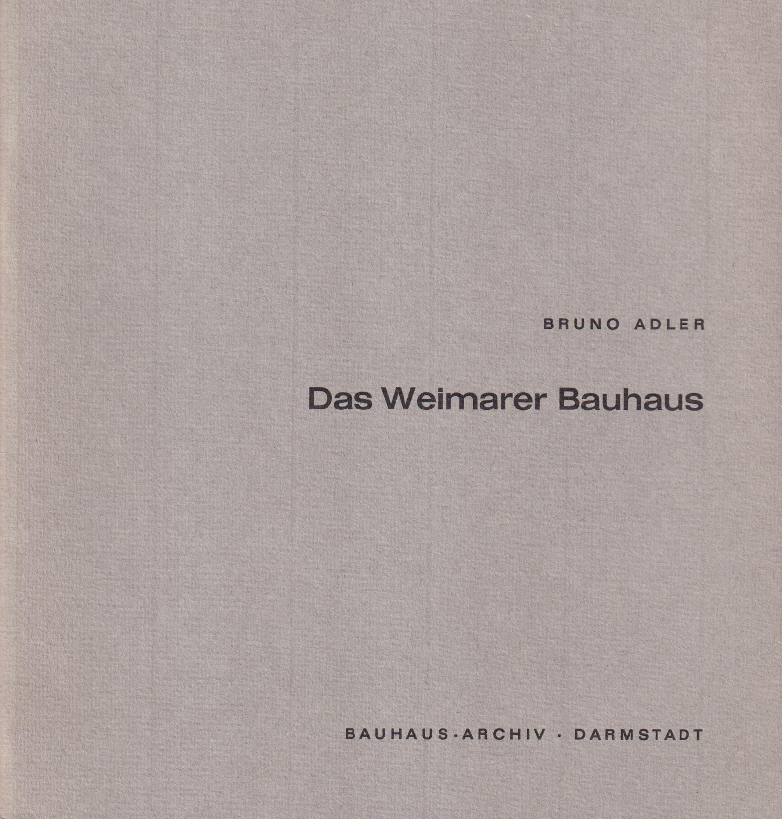 Das Weimarer Bauhaus. [Für das Bauhaus-Archiv herausgegeben von Hans M. Wingler].