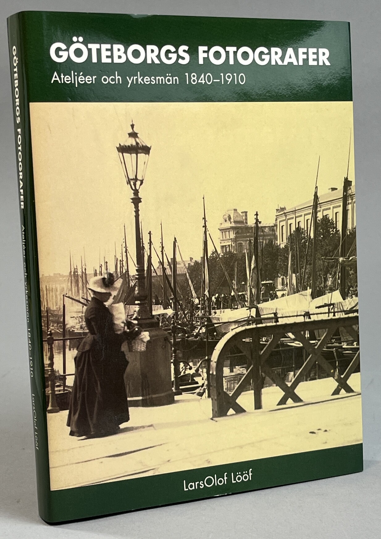 Göteborgs fotografer. Ateljéer och yrkesmän 1840-1910.