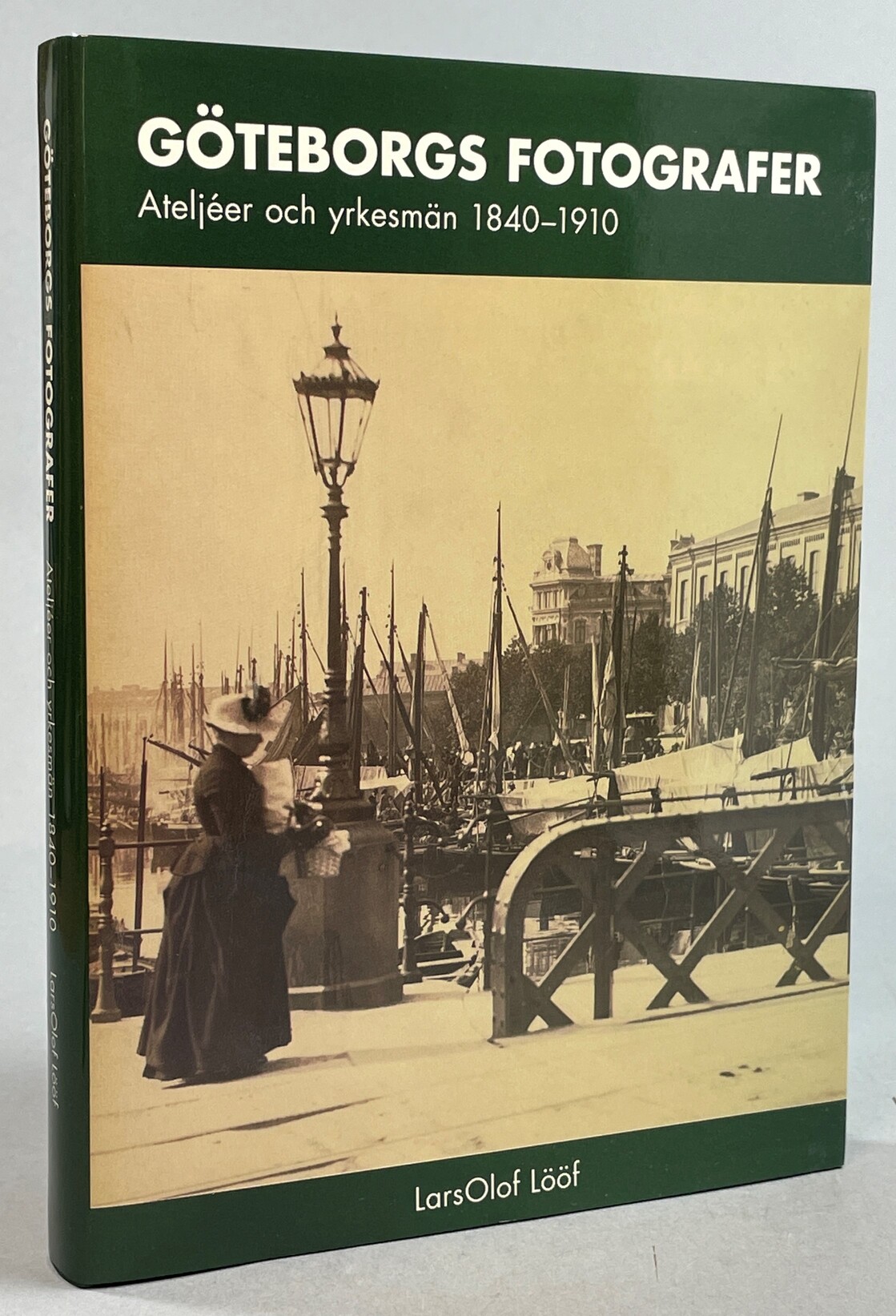Göteborgs fotografer. Ateljéer och yrkesmän 1840-1910.