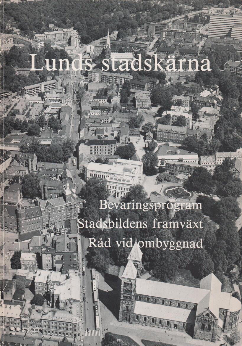 Lunds stadskärna. Bevaringsprogram. Stadsbildens framväxt. Råd vid ombyggnad. [Utg. av] Bevaringskommittén.