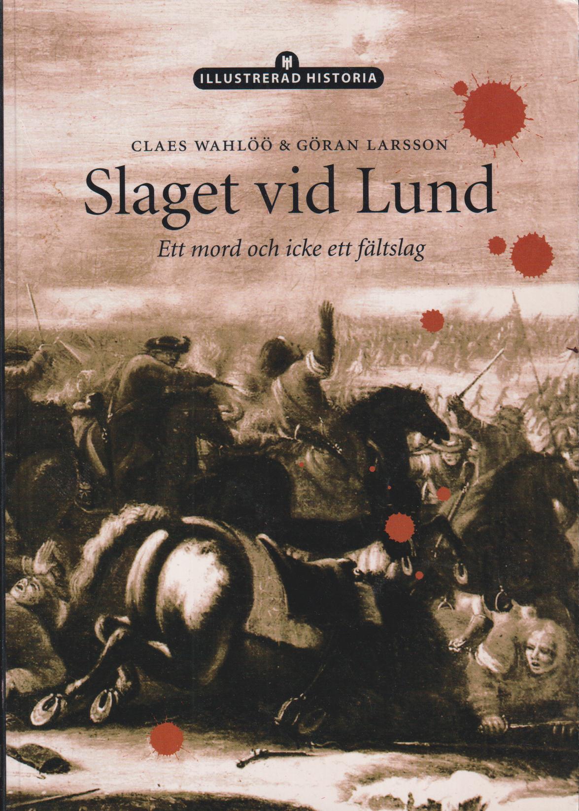 Slaget vid Lund. Ett mord och icke ett fältslag. [Utg. av] Historiska Media/Kulturen.