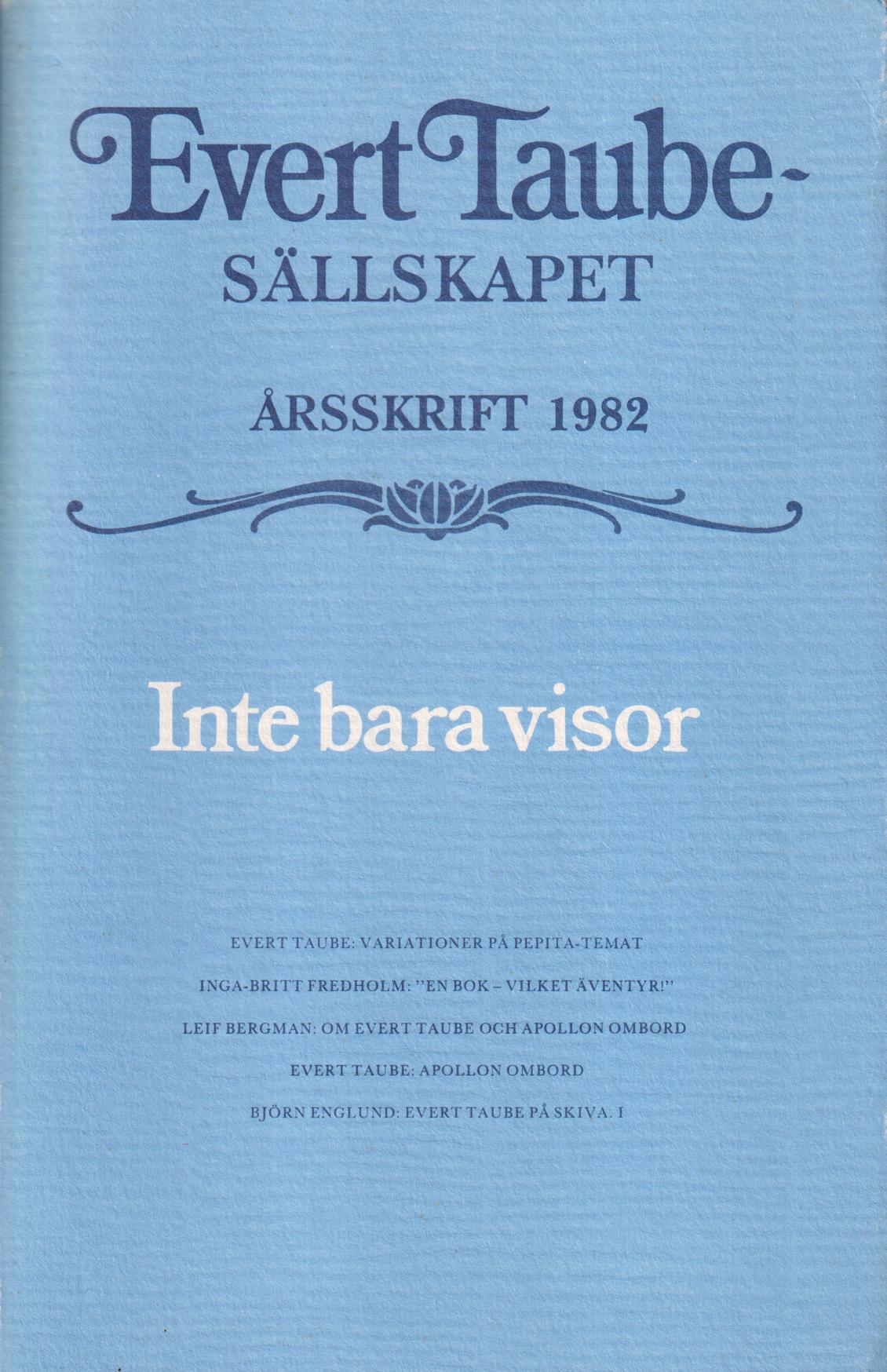 Evert Taube-sällskapet. Årsskrift 1982. Inte bara visor.
