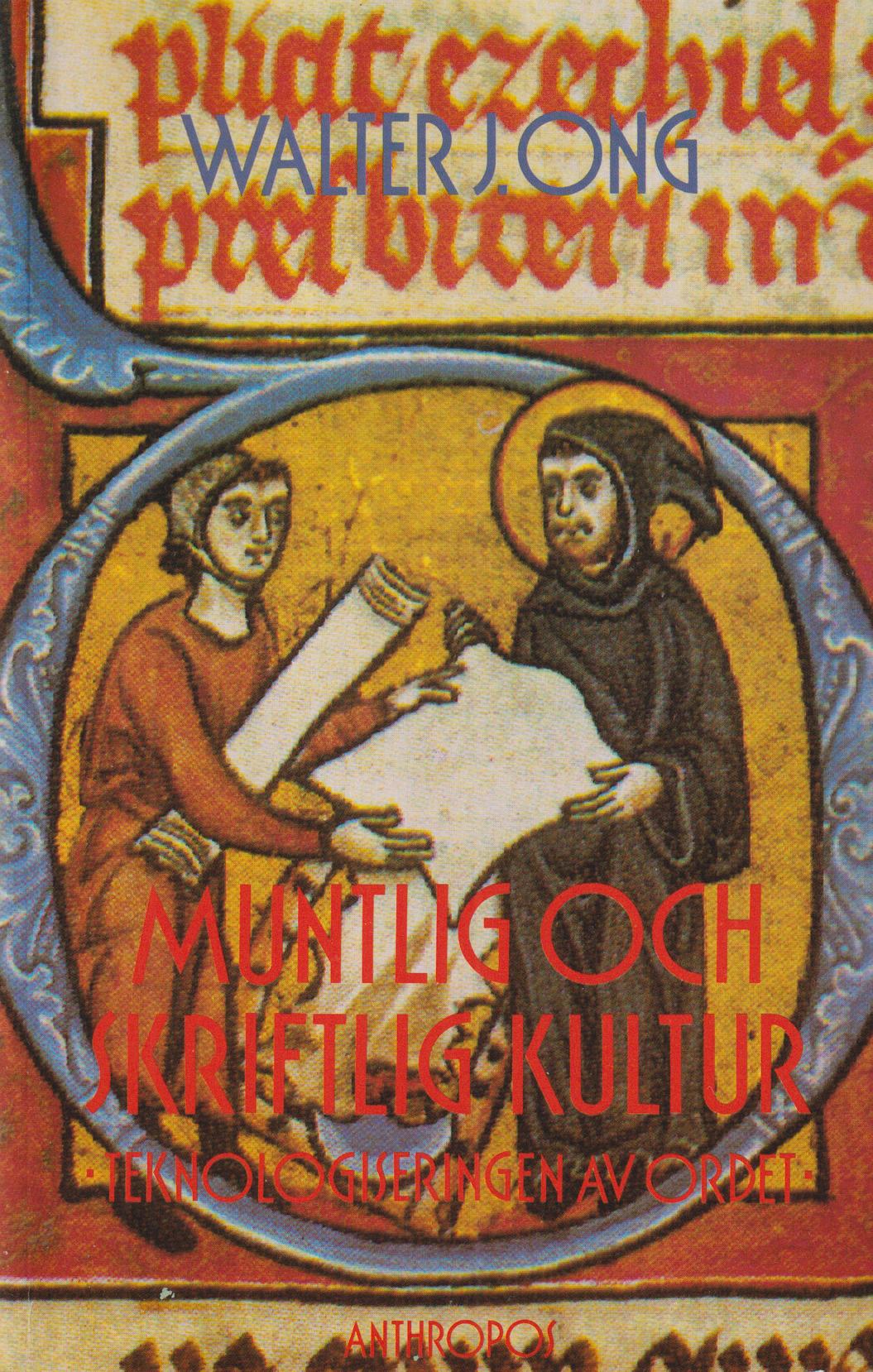 Muntlig och skriftlig kultur. Teknologiseringen av ordet. [Utg. av] Anthropos.
