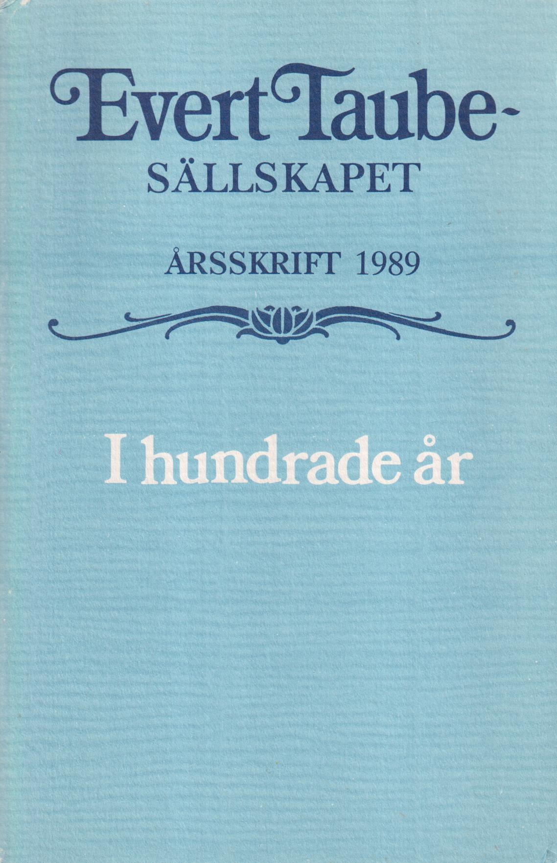 Evert Taube-sällskapet. Årsskrift 1989. I hundrade år.