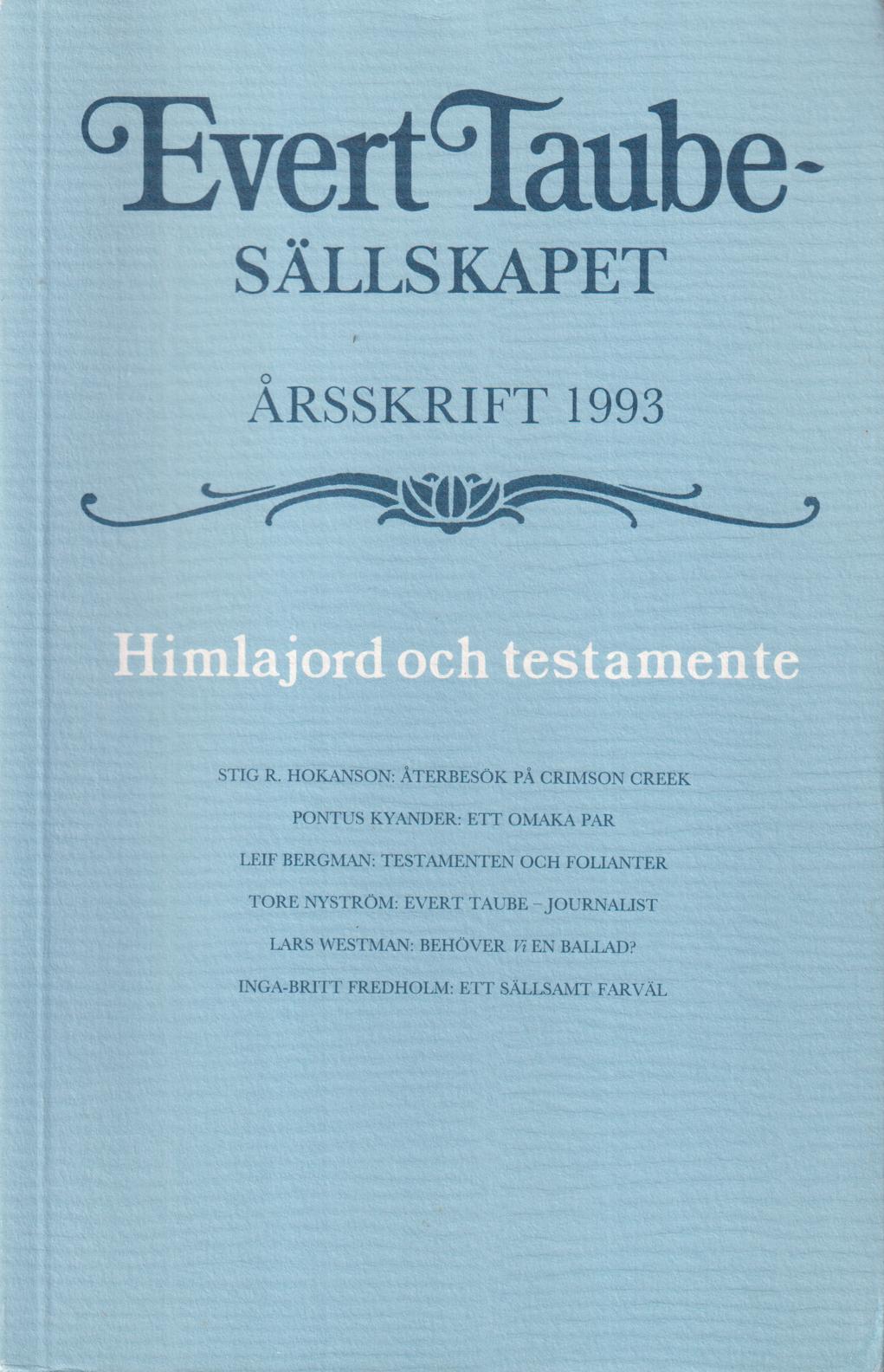 Evert Taube-sällskapet. Årsskrift 1993. Himlajord och testamente.
