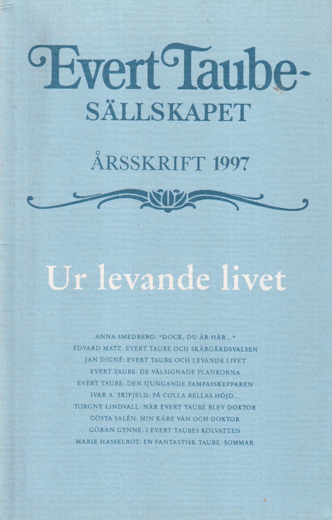 Evert Taube-sällskapet. Årsskrift 1997. Ur levande livet.