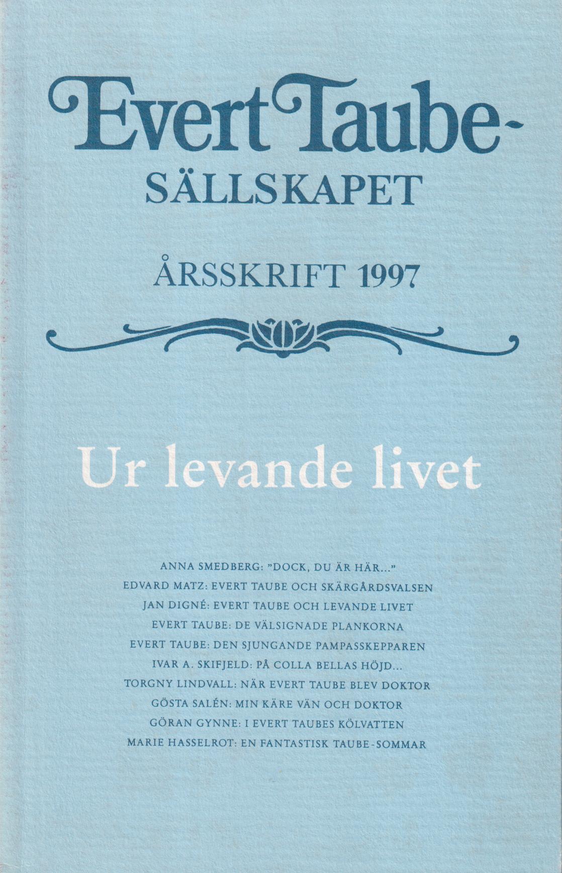Evert Taube-sällskapet. Årsskrift 1997. Ur levande livet.