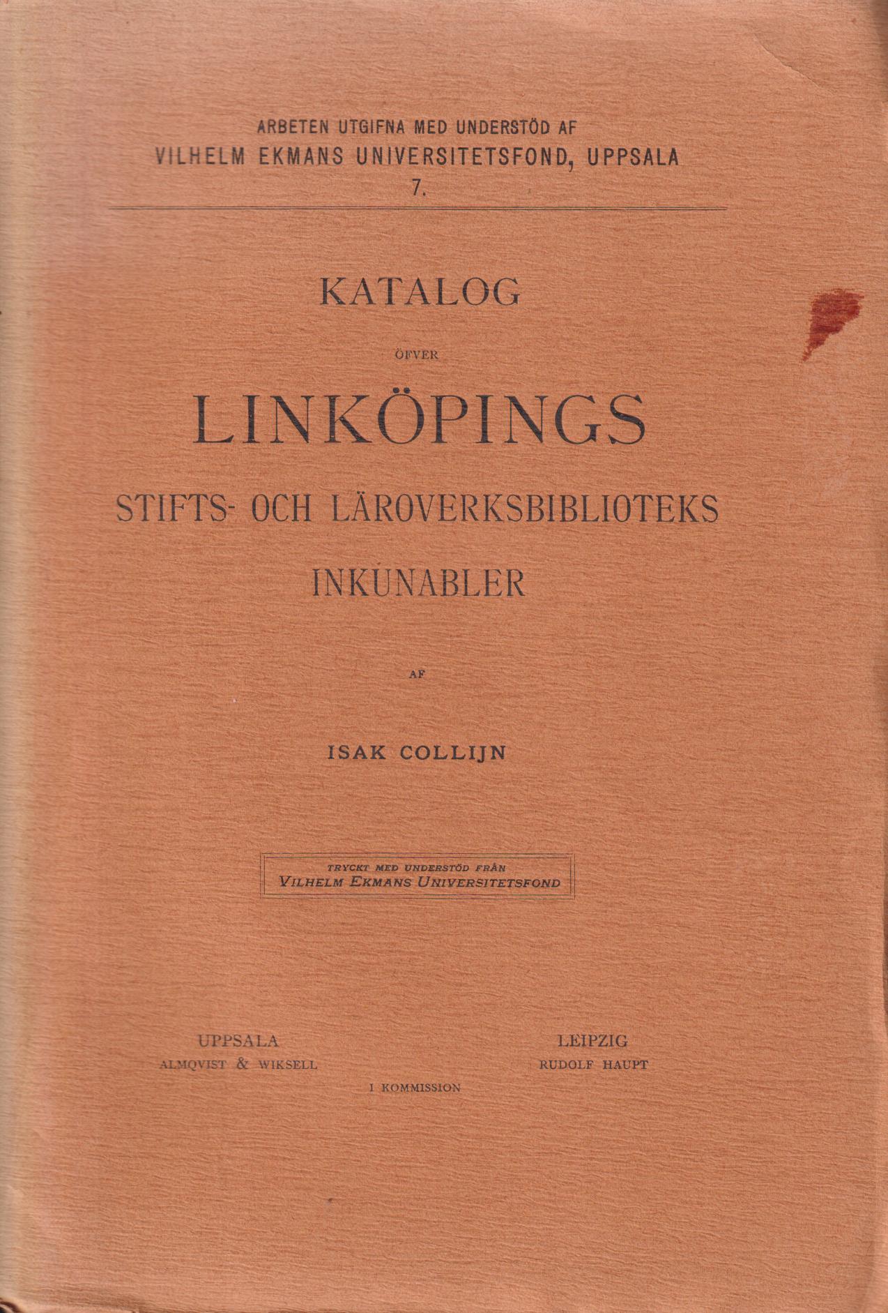 Katalog öfver Linköpings Stifts- och Läroverksbiblioteks inkunabler upprättad af Isak Collijn.