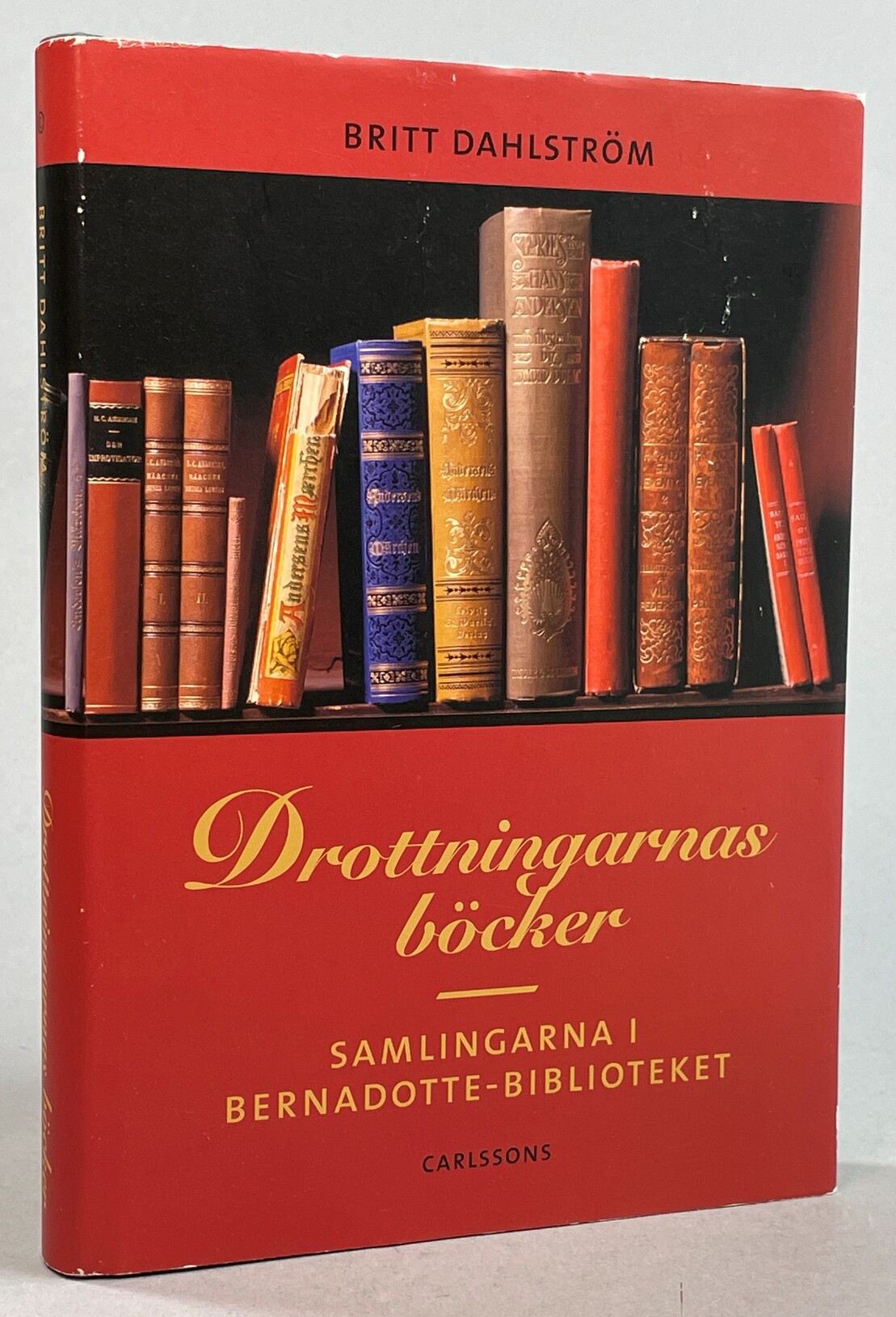Drottningarnas böcker. Samlingarna i Bernadottebiblioteket. [Utg. av] Carlssons bokförlag.
