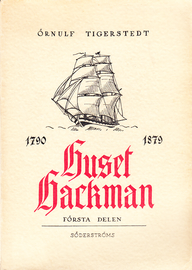 Huset Hackman. En viburgensisk patriciersläkts öden 1790-1879. Första delen. [...