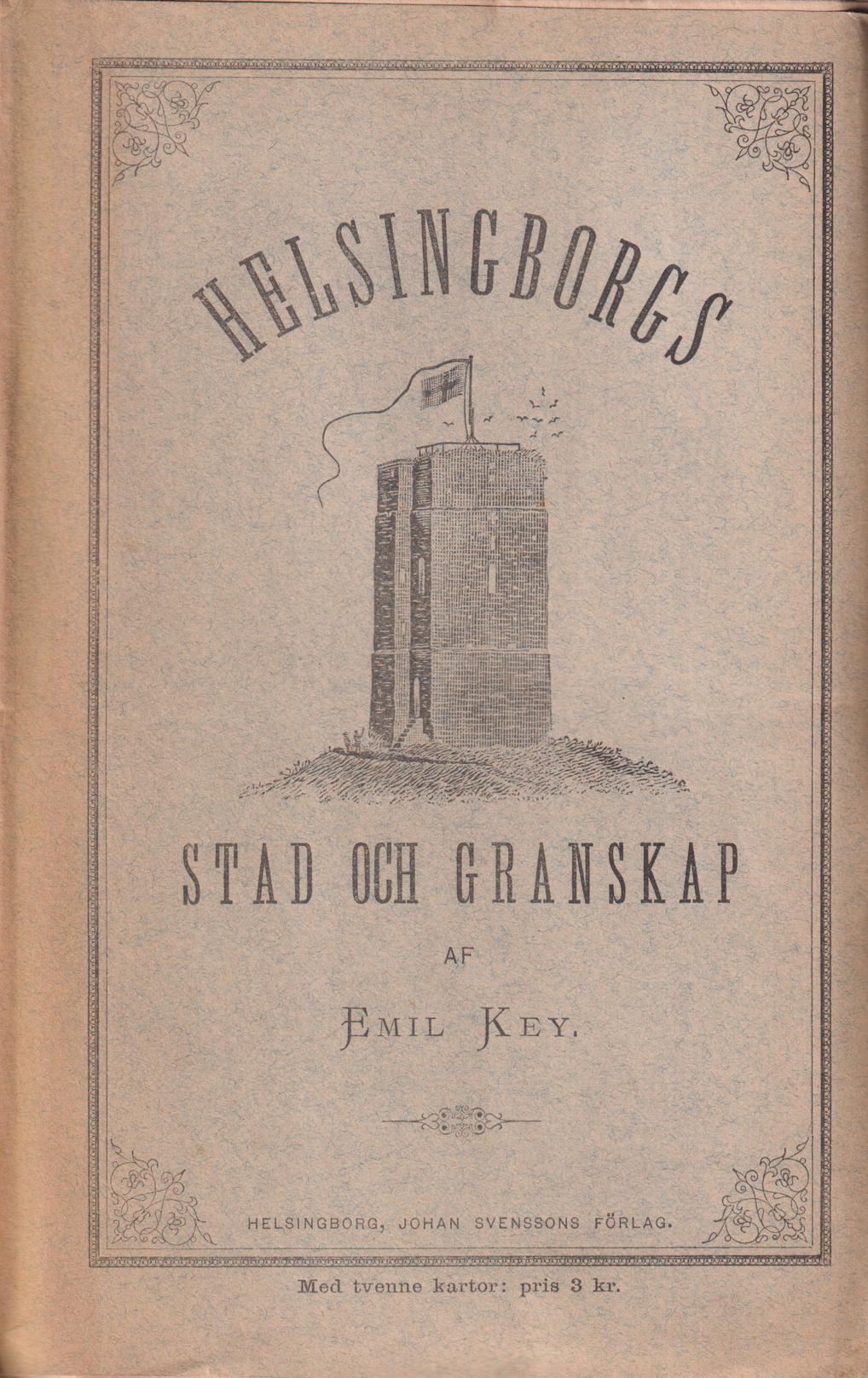 Anteckningar om Helsingborgs stad och granskap af Emil Key.