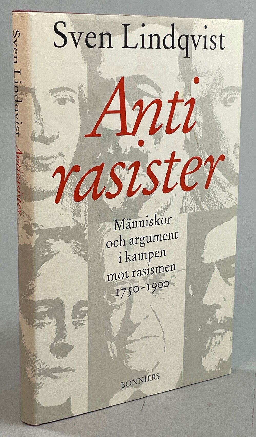 Antirasister. Människor och argument i kampen mot rasismen 1750-1900. [Utg. av] Albert Bonniers Förlag.