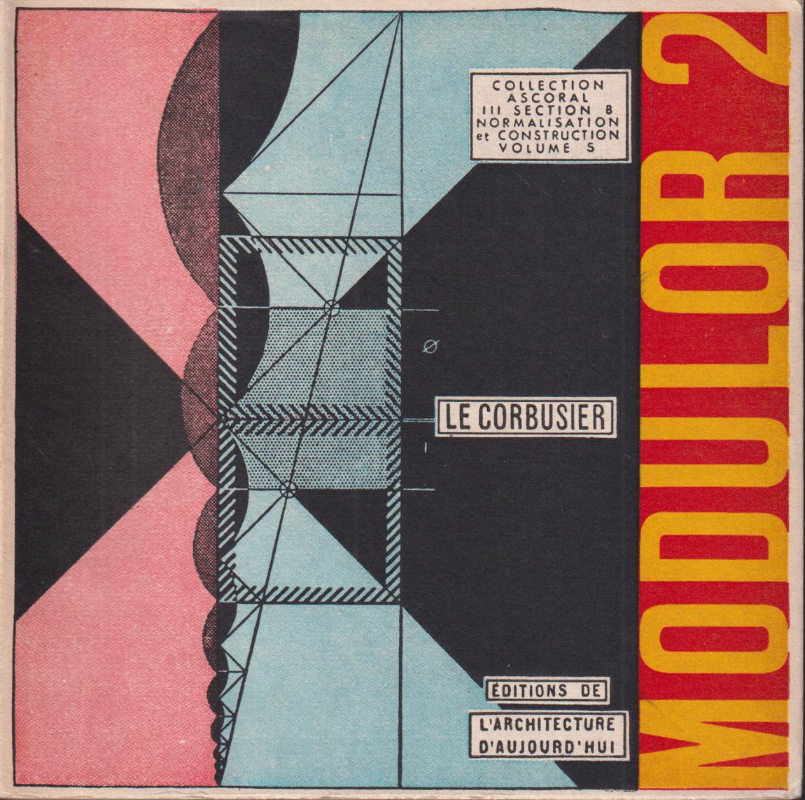 Modulor 2. 1955 (La parole est aux usagers) suite de ‘Le Modulor’ ‘1948’.