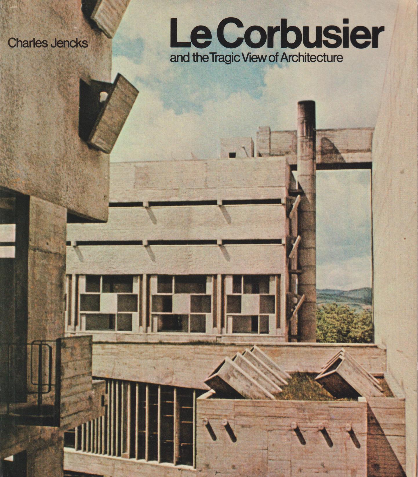 Le Corbusier and the tragic view of architecture.