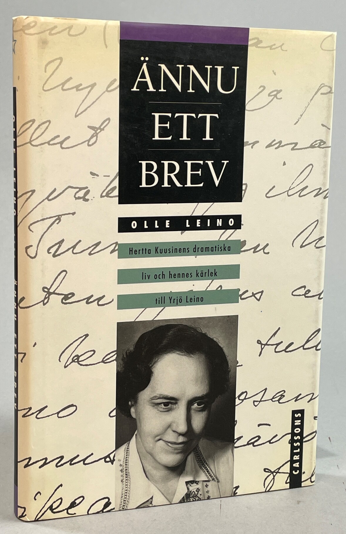 Ännu ett brev. Hertta Kuusinens dramatiska liv och hennes kärlek till Yrjö Leino. [Utg. av] Carlssons.