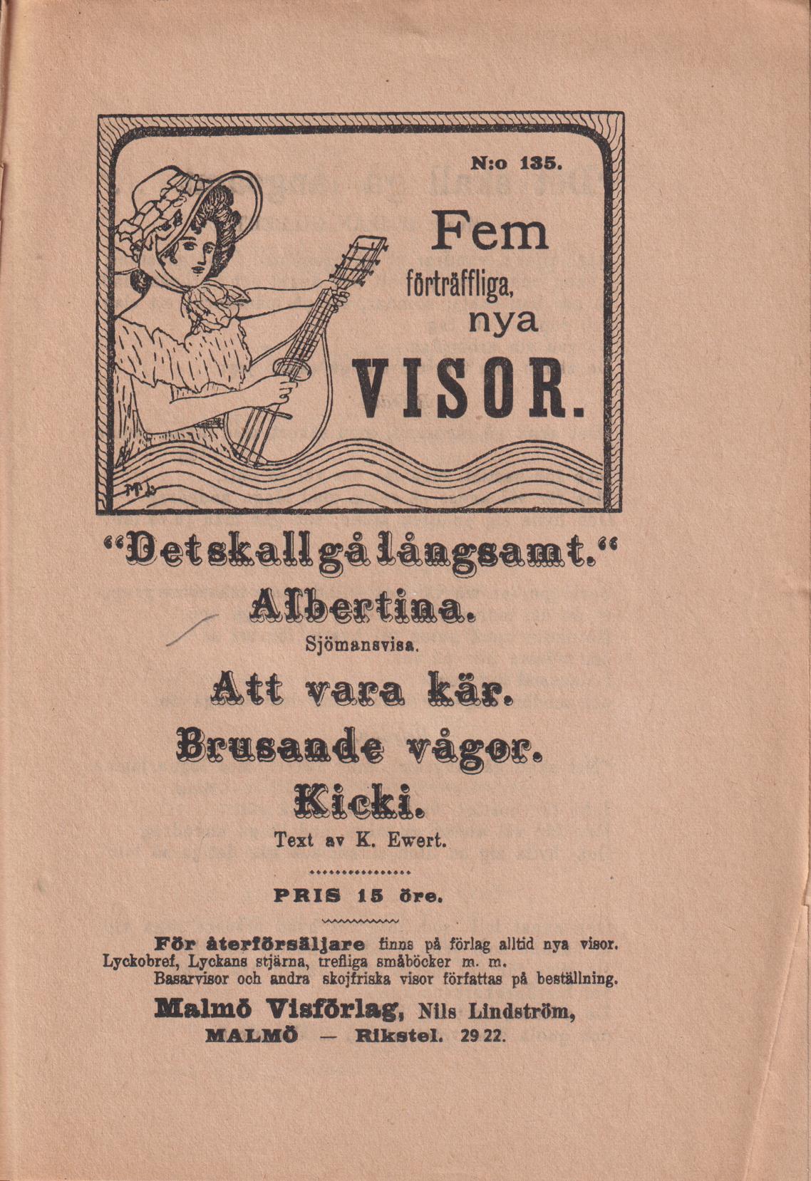 Fem förträffliga, nya visor. [Utg. av] Malmö Visförlag.