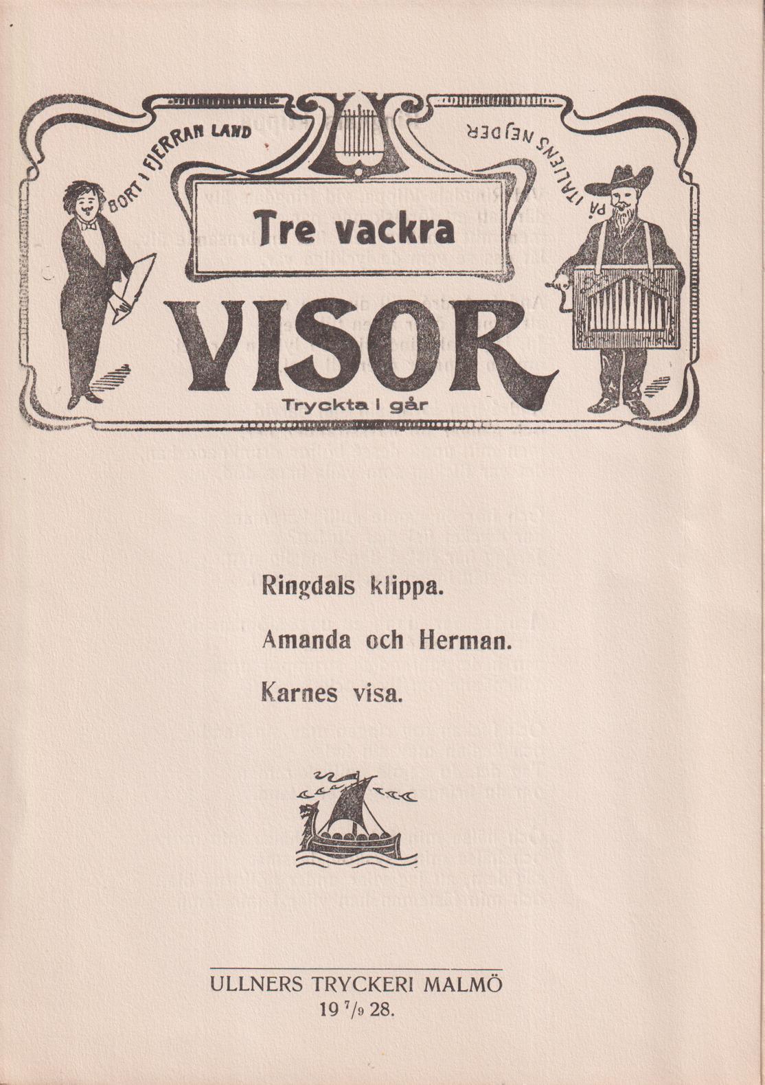 Tre vackra visor. Tryckta i går. [Utg. av Malmö Visförlag].