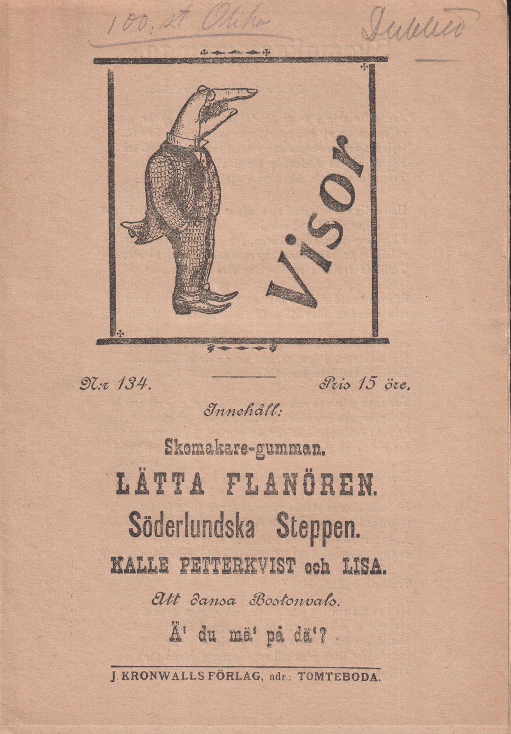 Visor. N:o 134. [Utg. av] J. Kronvalls Förlag, adr. Tomteboda.