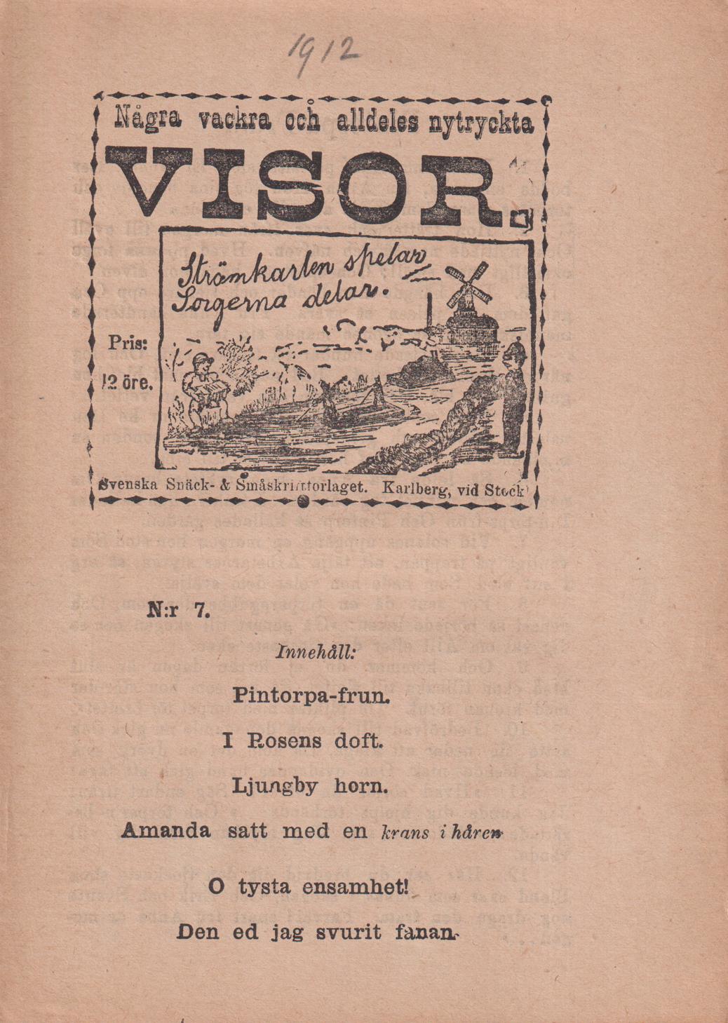 Några vackra och alldeles nytryckta visor. N:r 7. [Utg. av] Svenska Snäck- och Småskriftförlaget.