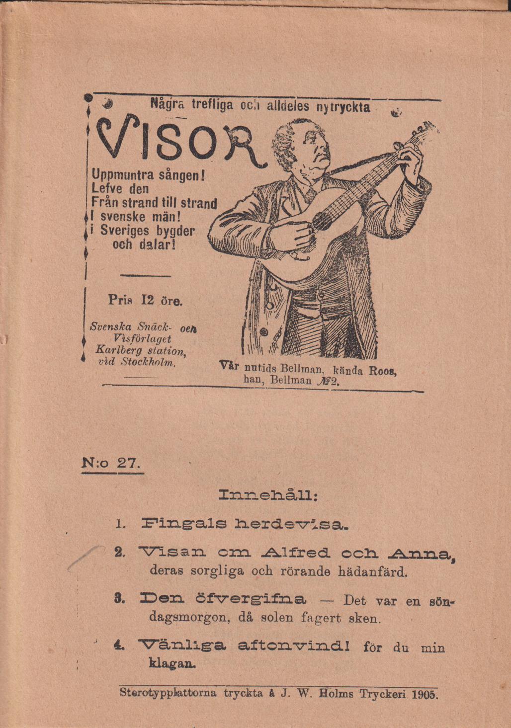 Några trefliga och alldeles nytryckta visor. N:o 27. [Utg. av] Svenska Snäck- och Visförlaget.