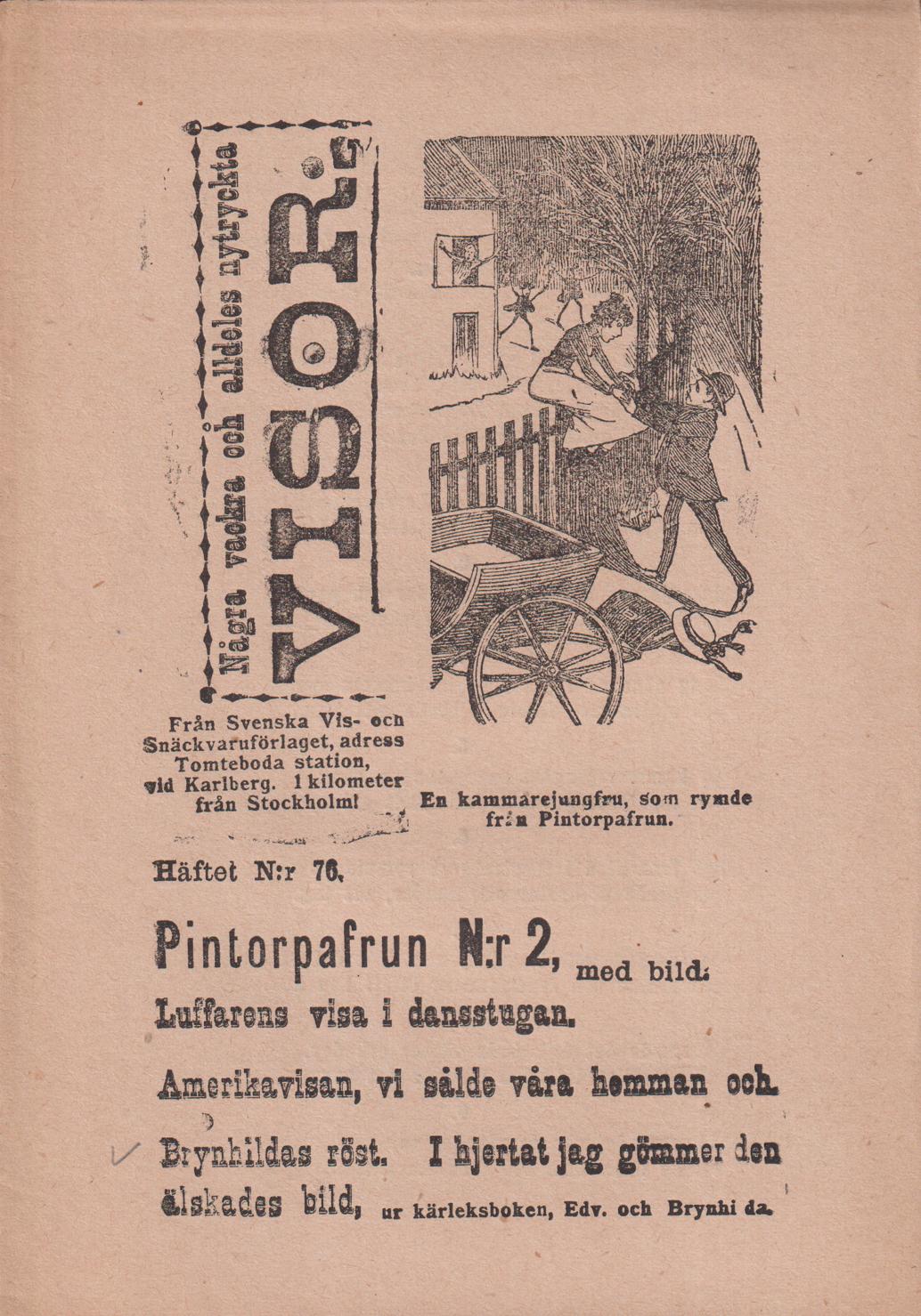 Några vackra och alldeles nytryckta Visor. N:r 76. [Utg. av] Svenska Vis- och Snäckvaruförlaget.
