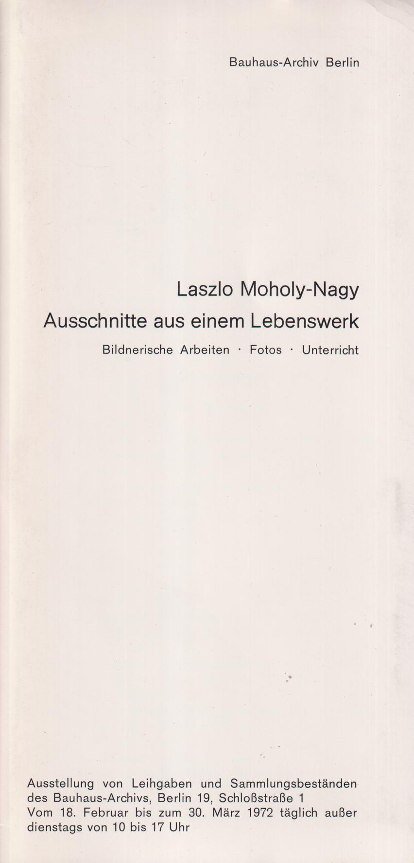 Laszlo Moholy-Nagy. Ausschnitte Aus Einem Lebenswerk. Bildnerische Arbeiten. Fotos. Unterricht.