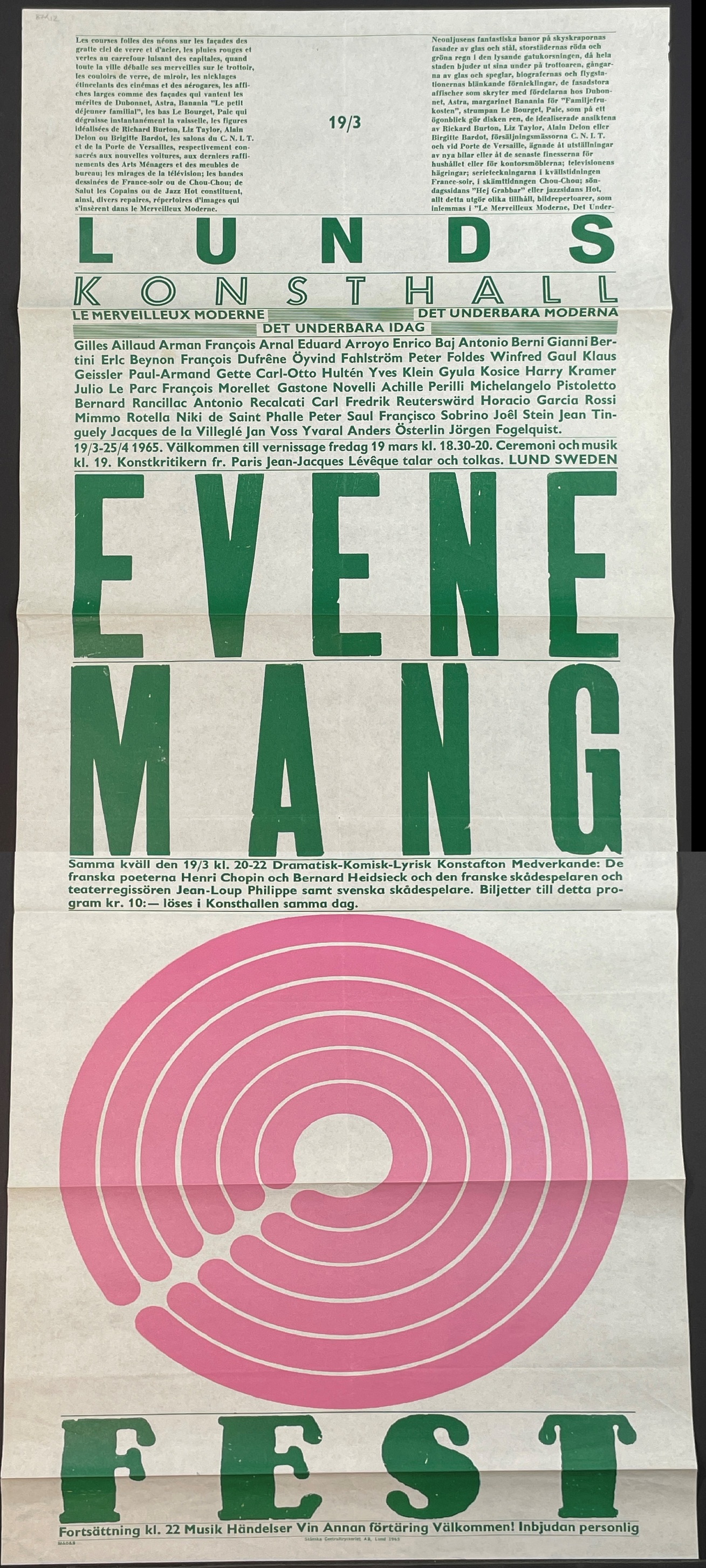 Lunds konsthall 1965. ... Vernissage fredag 19 mars kl. 18.30-20.00. Ceremoni och musik kl. 19. Konstkritikern fr Paris Jean-Jacques Lévêque talar och tolkas. ...