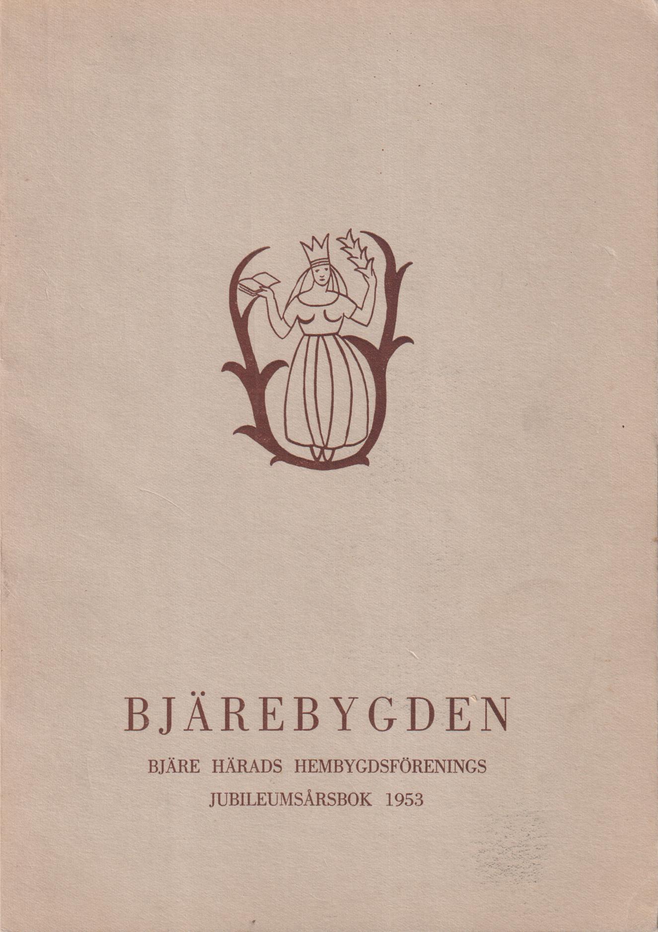 Bjärebygden 1953. Bjäre härads hembygdsförenings jubileumsårsbok.