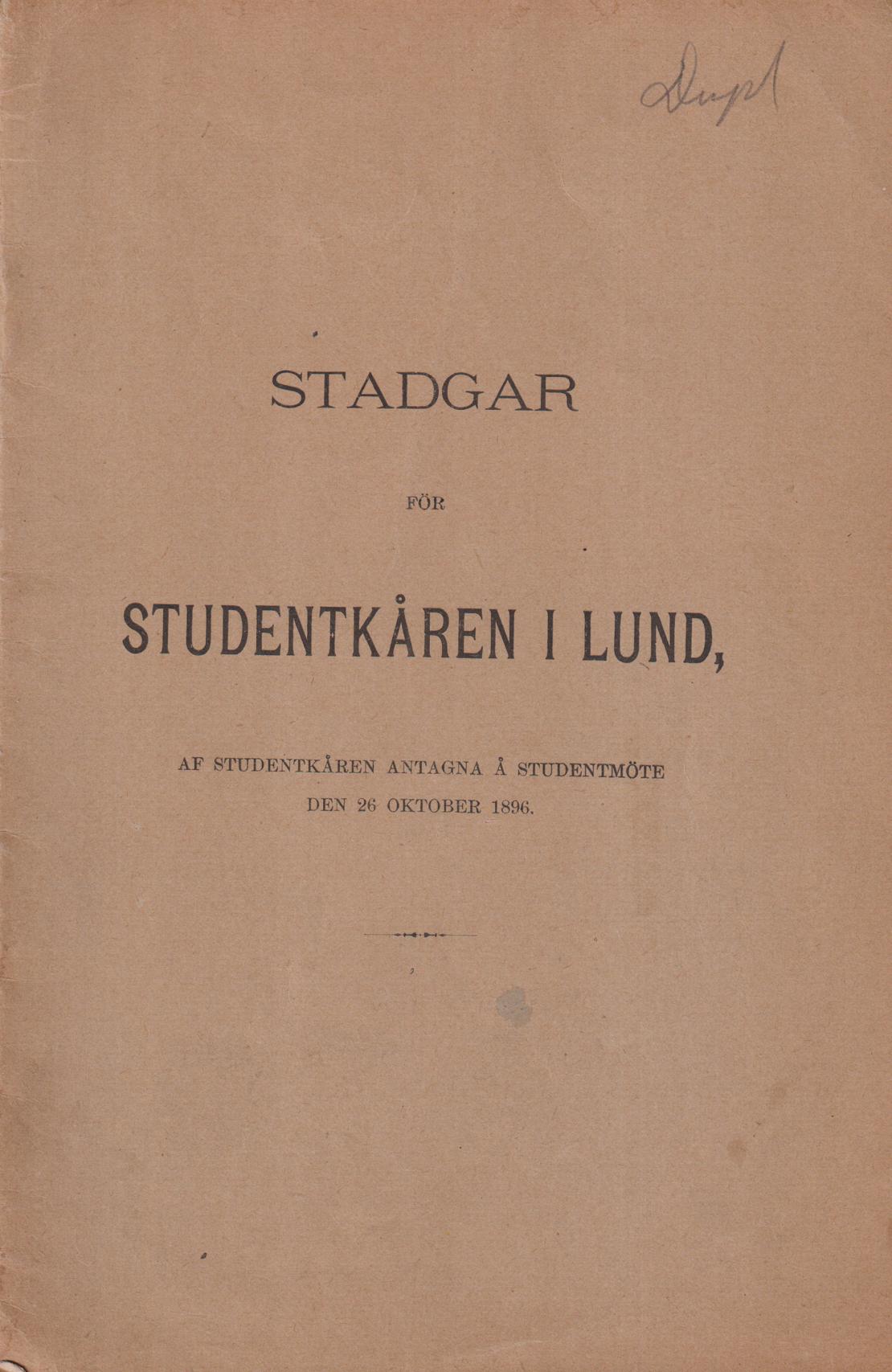 Stadgar för Studentkåren i Lund, af Studentkåren antagna å studentmöte den 26 oktober 1896. Utgifna af Studentkåren.