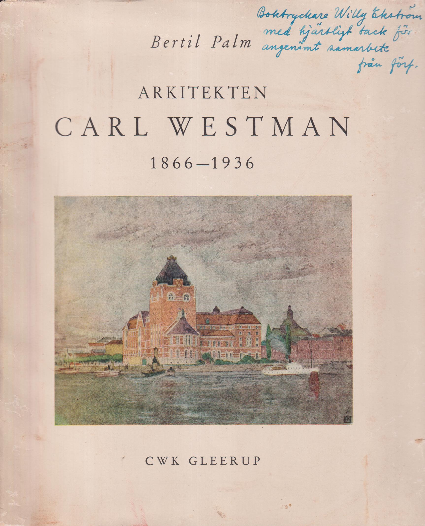 Arkitekten Carl Westman 1866-1936. [Utg. av] CWK Gleerup.