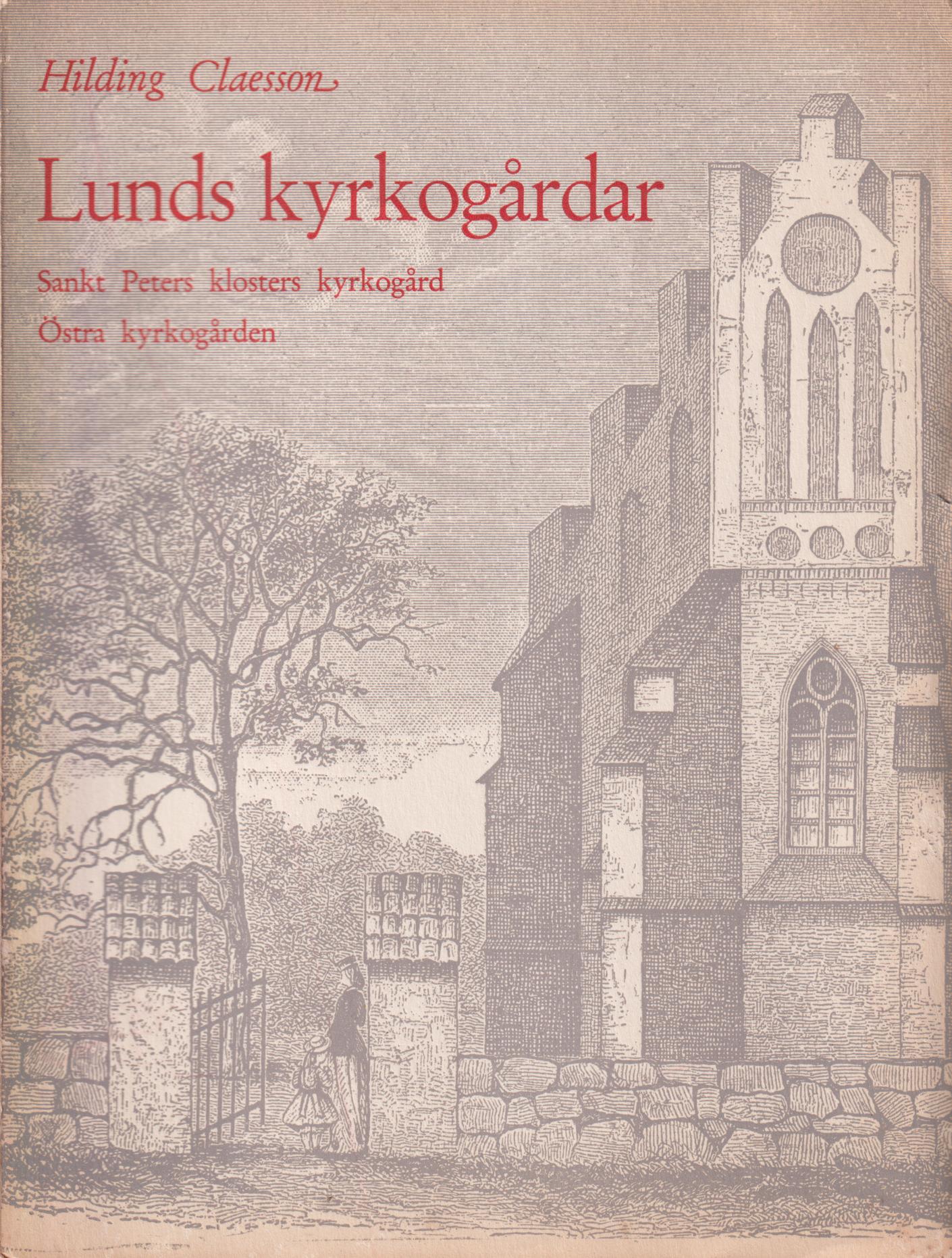Lunds kyrkogårdar II. Sankt Peters Klosters kyrkogård. Östra kyrkogården. [Utg. av] Föreningen Det Gamla Lund.