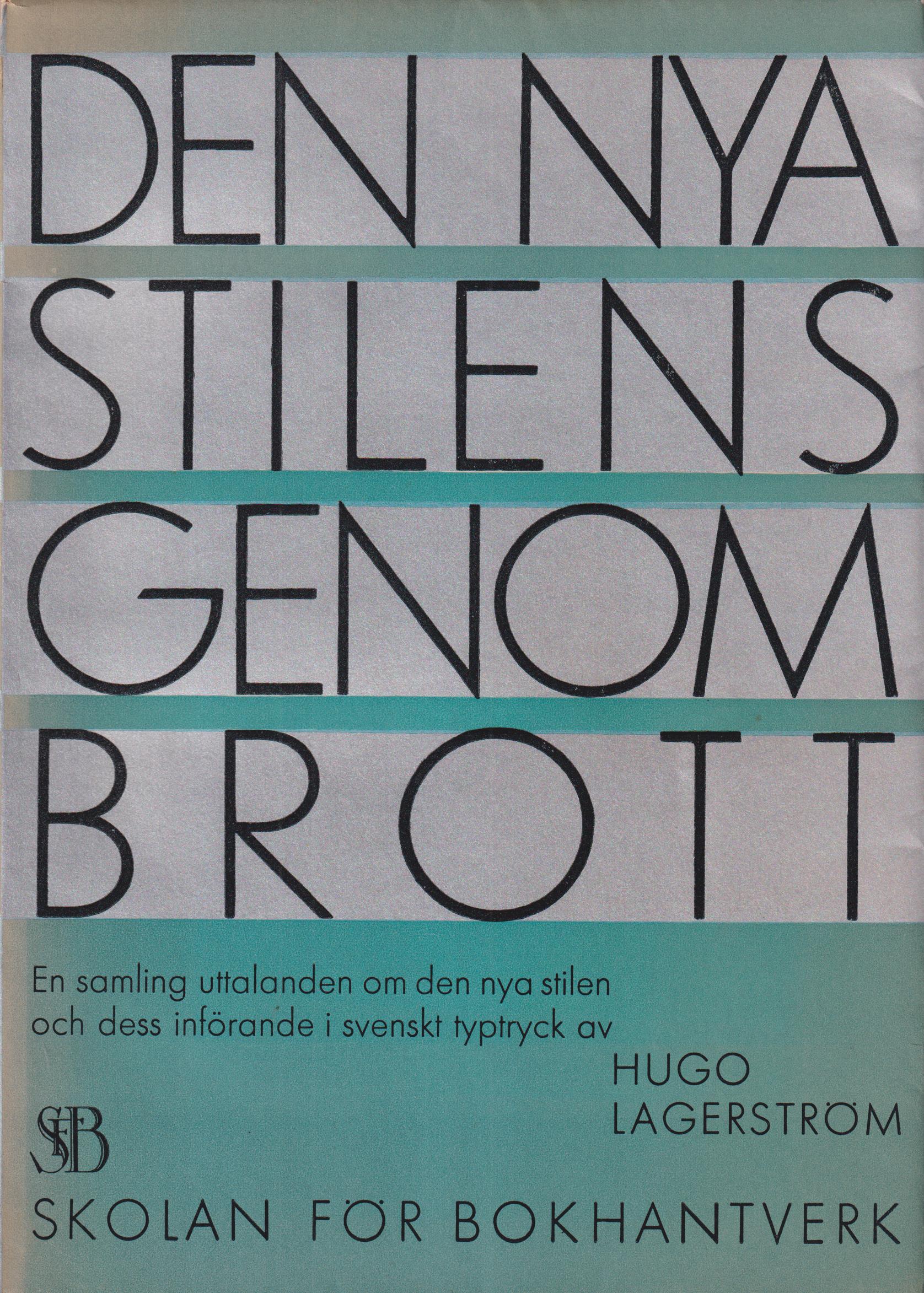 Den nya stilens genombrott. En samling uttalanden om den nya stilen och dess införande i svenskt typtryck. [Utg. av] Skolan för bokhantverk.