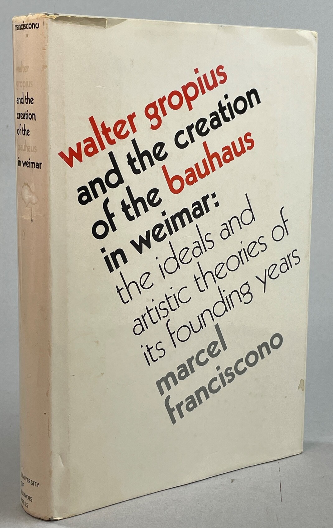 Walter Gropius and the Creation of the Bauhaus in Weimar: the Ideals and Artistic Theories of Its Founding Years.