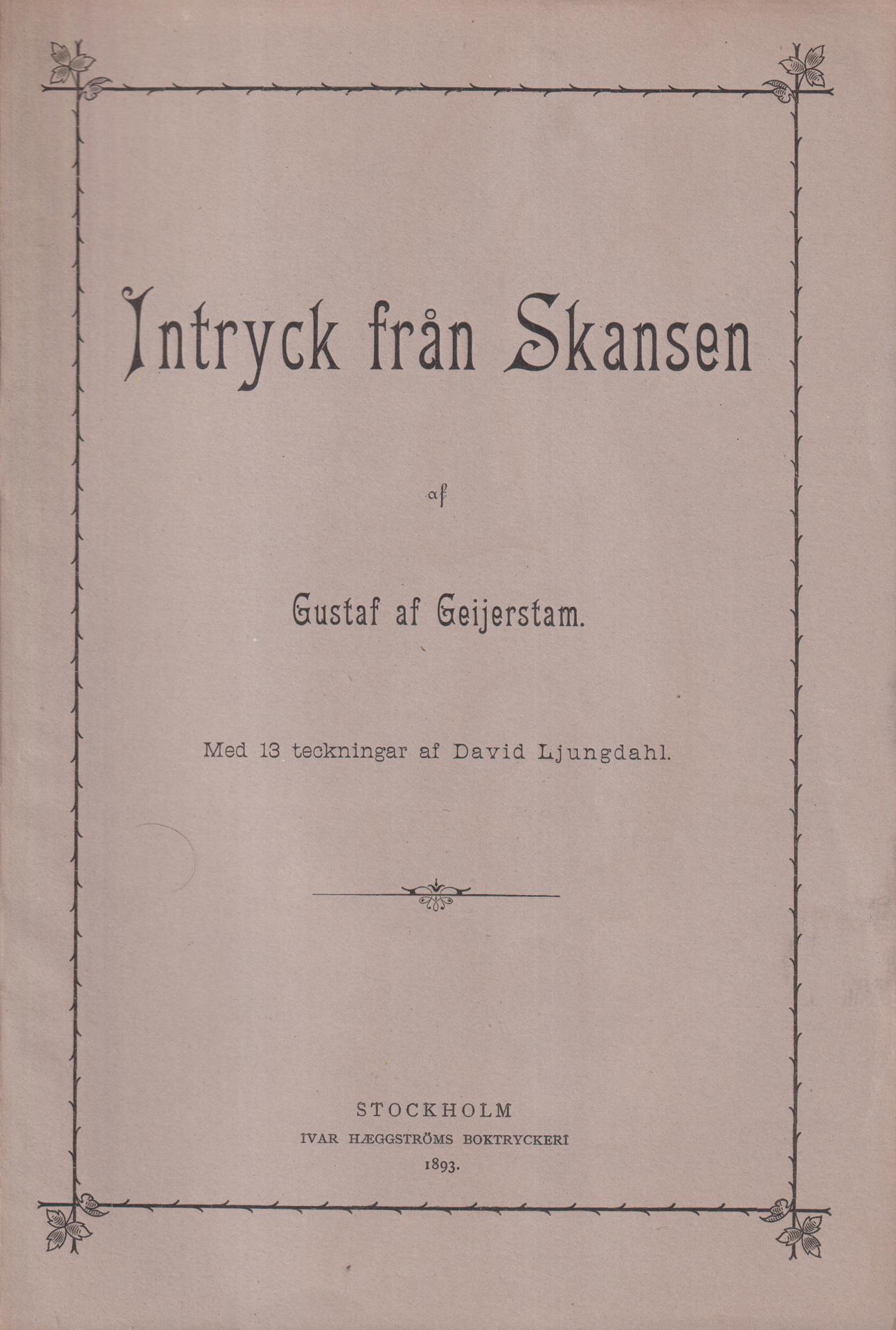 Hur tankarna komma och gå. Intryck från Skansen. Med 13 teckningar af David Ljungdahl. [Utg. av Nordiska museet].