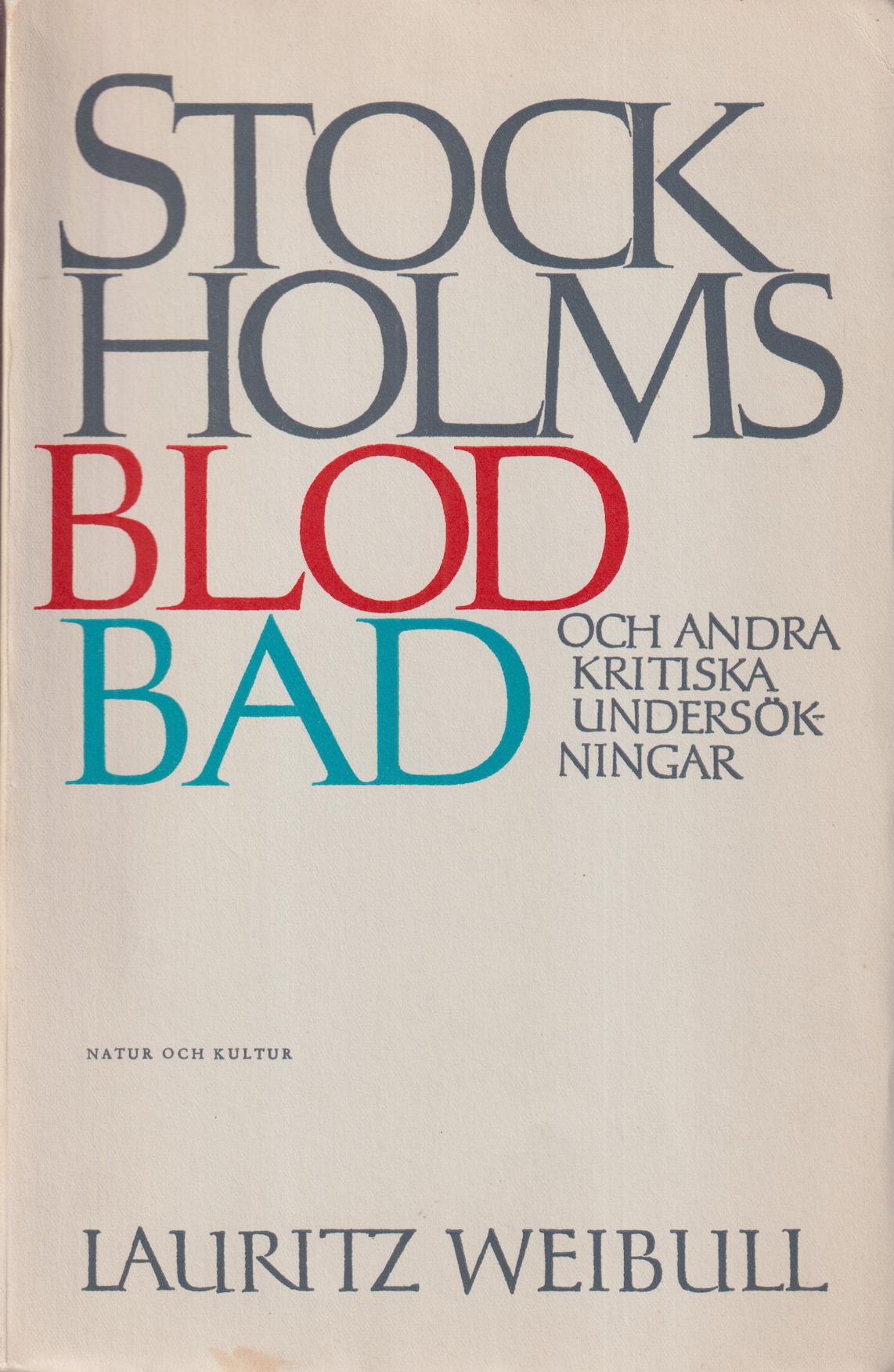 Stockholms blodbad och andra kritiska undersökningar [samlade av Curt Weibull]. [Utg. av] Natur och Kultur.