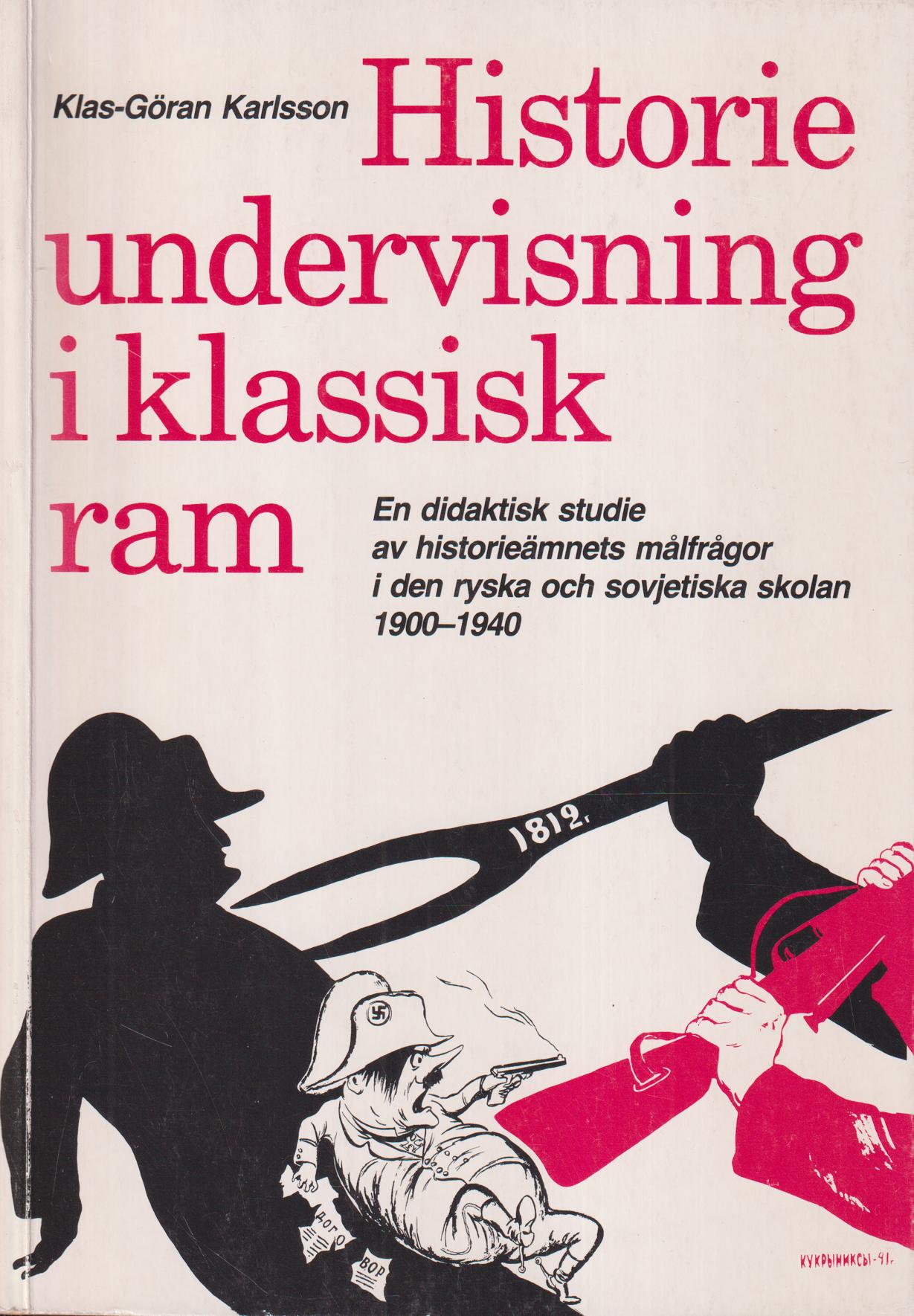 Historieundervisning i klassisk ram. En didaktisk studie av historieämnets målfrågor i den ryska och sovjetiska skolan 1900-1940. [Utg. av] Dialogos.