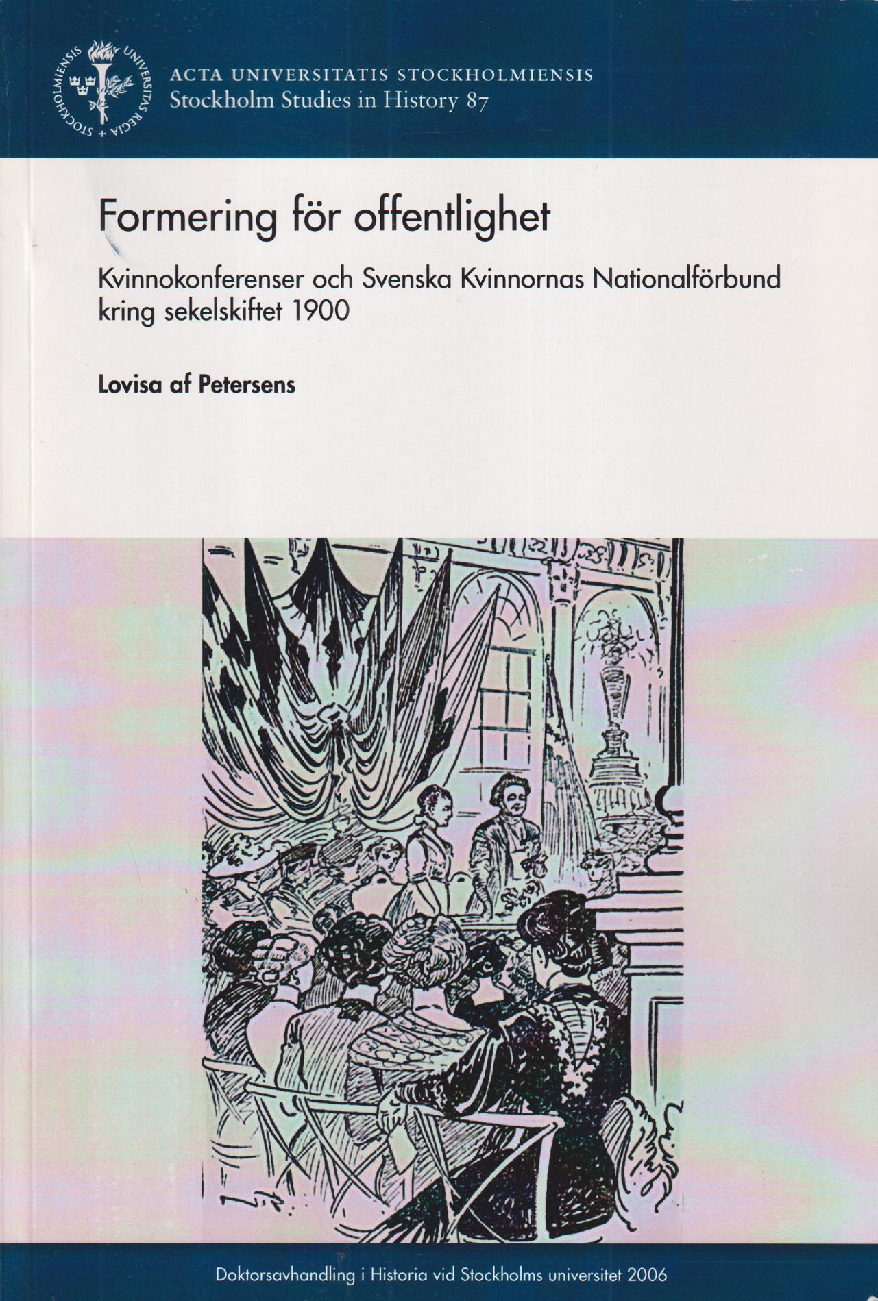 Formering för offentlighet. Kvinnokonferenser och Svenska kvinnornas nationalförbund kring sekelskiftet 1900. [Utg. av] Dialogos.