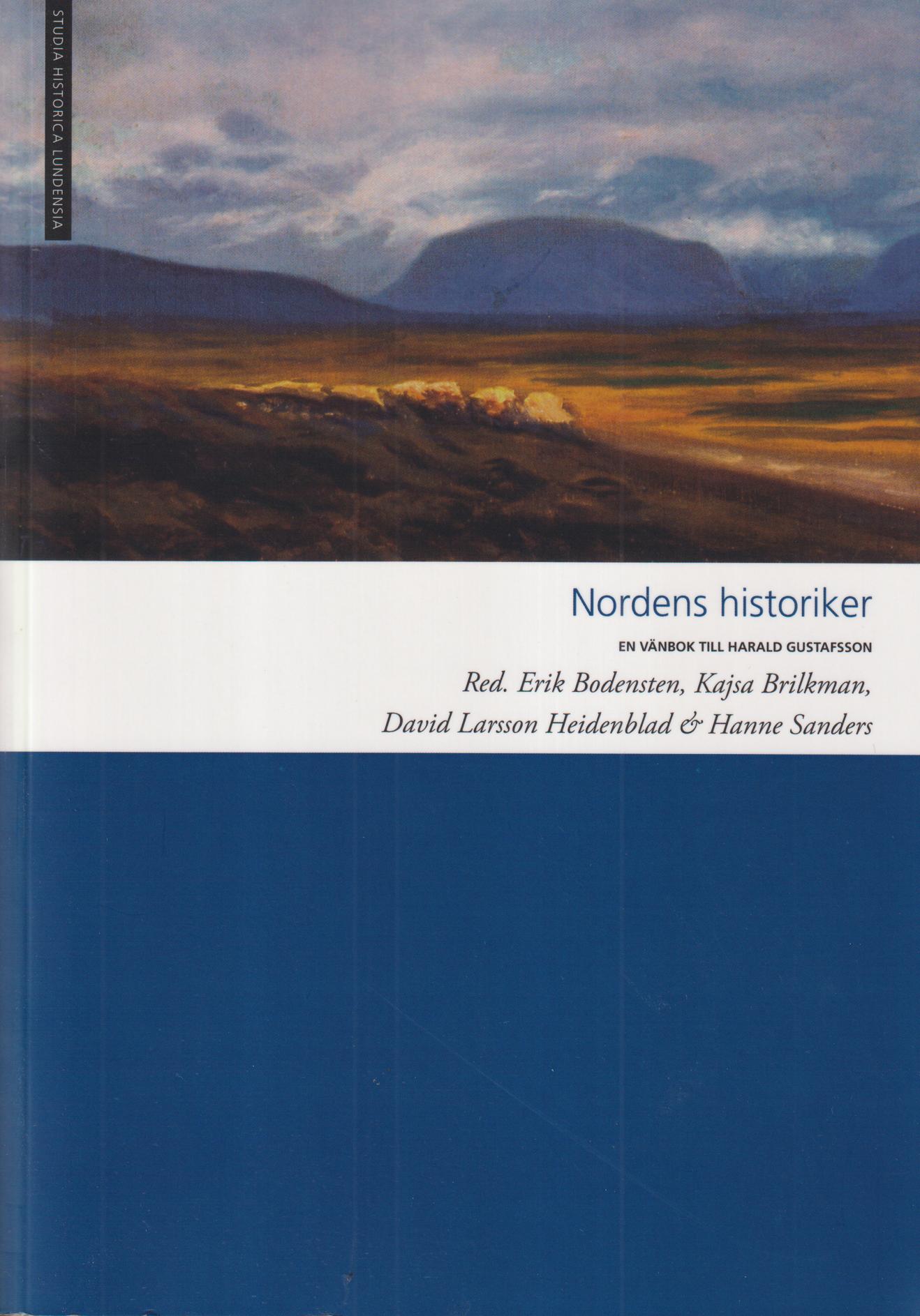 Nordens historiker. En vänbok till Harald Gustafsson. [Utg. av] Lunds universitet.