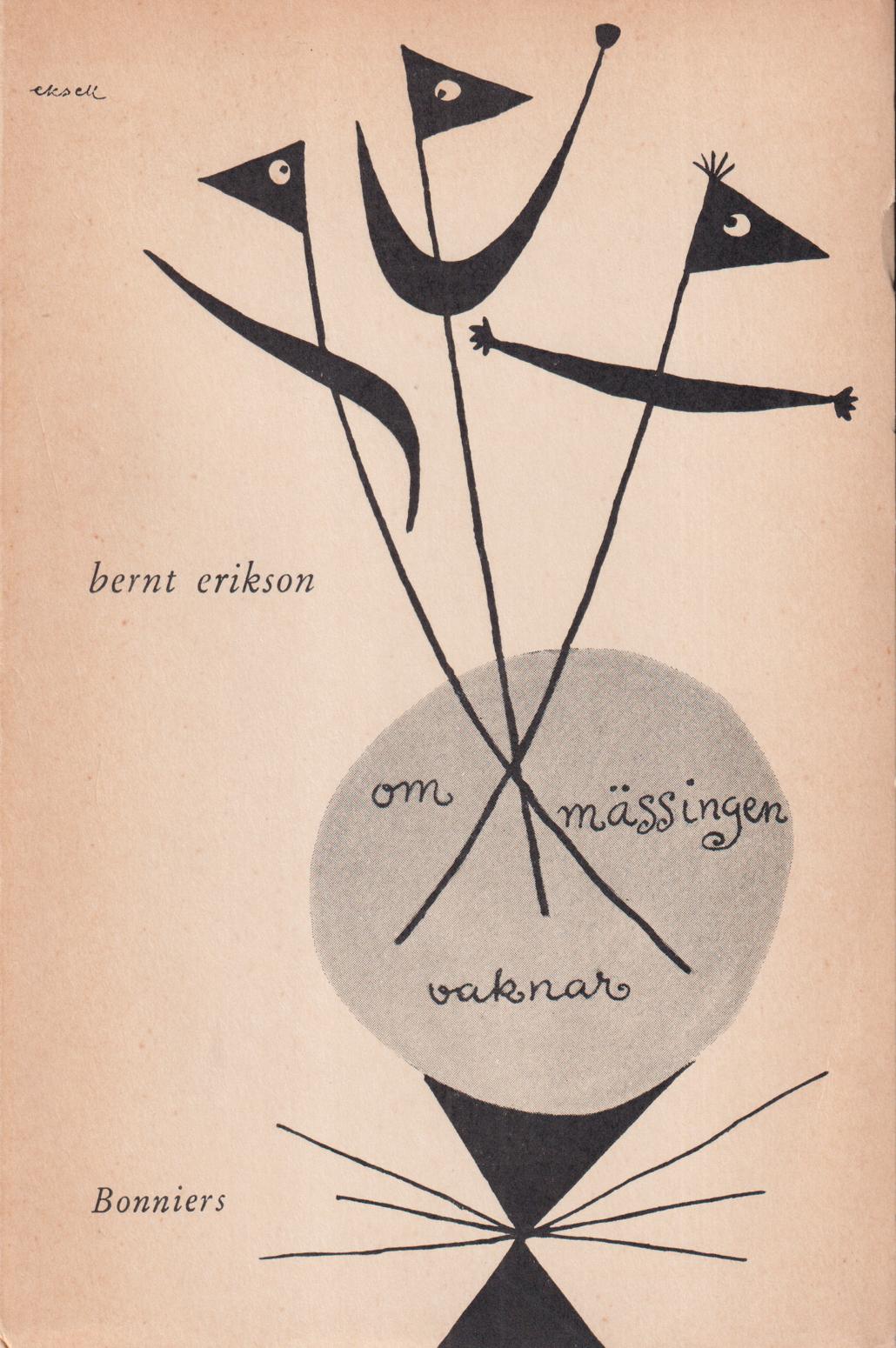 Om mässingen vaknar. Opus VII, 1947-1948. Lyriskt skådespel utan spel: medvetandets sekundära resa I. [Utg. av] Albert Bonniers förlag.