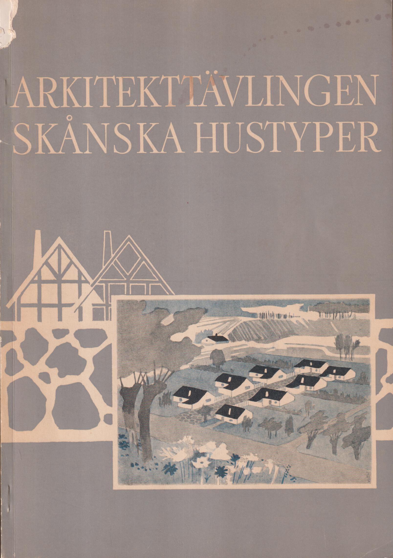 Arkitekttävlingen. Skånska hustyper. Utgiven av Skånska Sparbanksföreningen, Skånsk Byggtjänst AB.