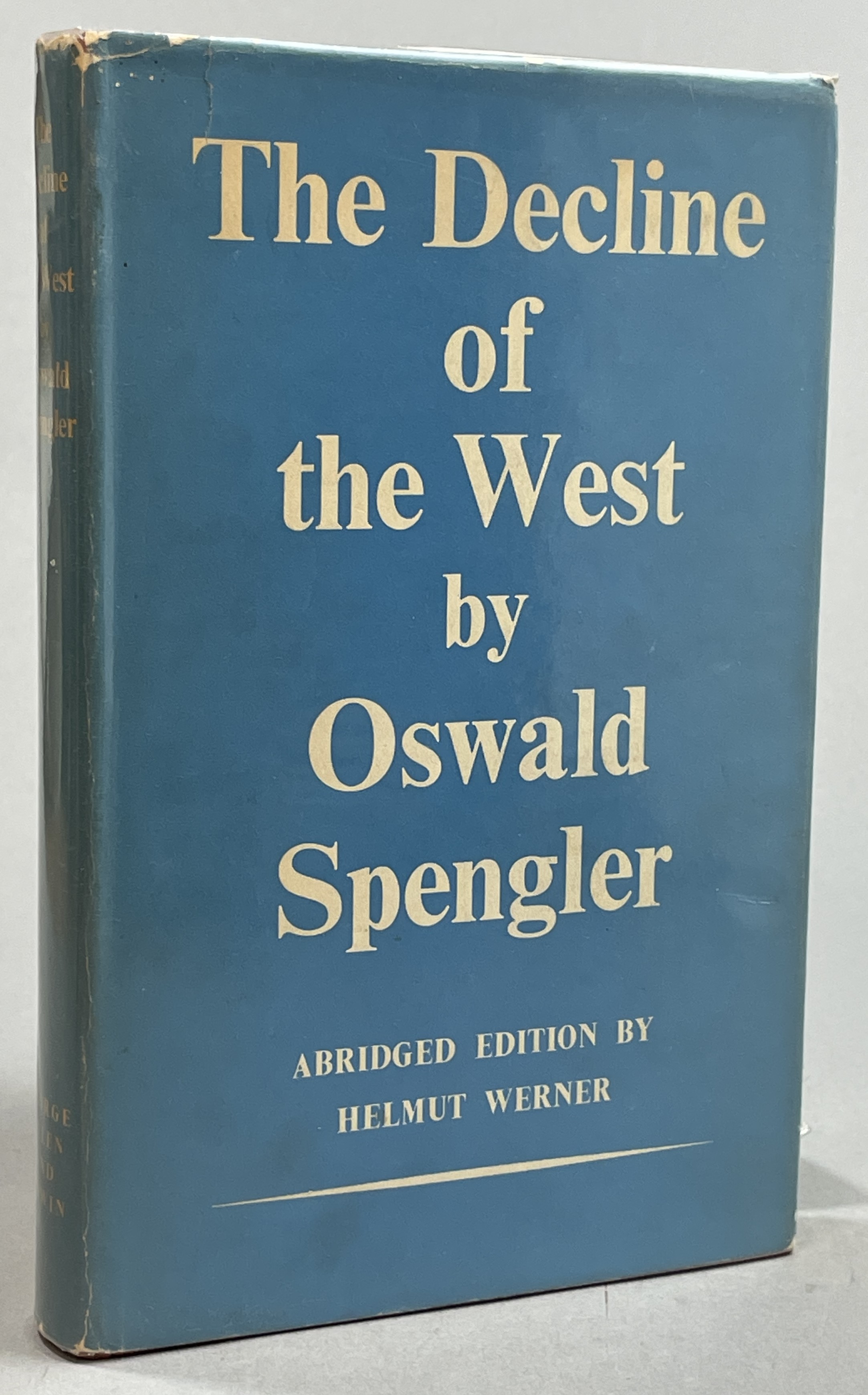 The decline of the West. An abridged Edition by Helmut Werner. English Abridged Edition Prepared by Arthur Helps from the translation by Charles Francis Atkinson.