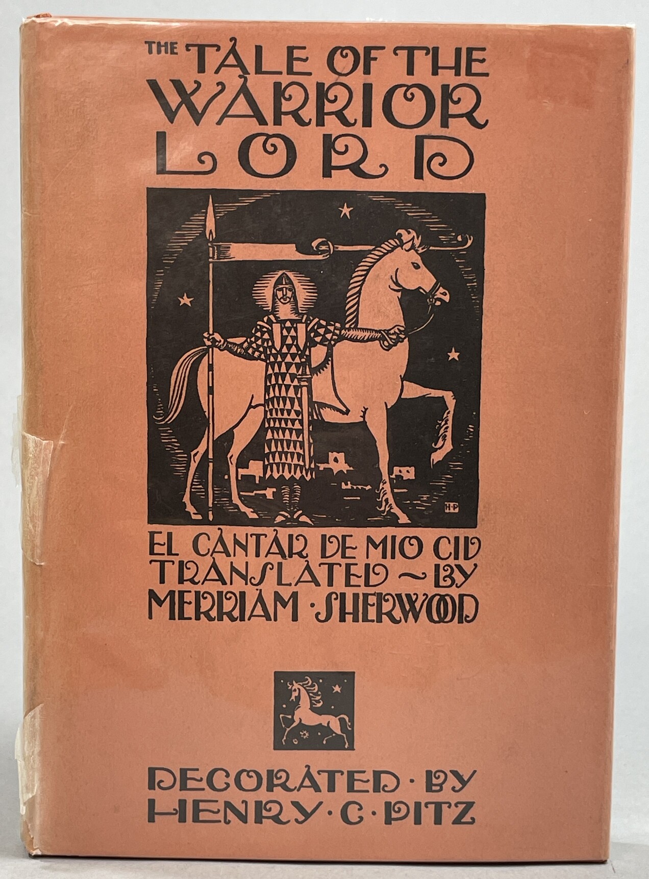 The Tale of the Warrior Lord. El Cantar de Mio Cid. Decorated by Henry C. Pitz.