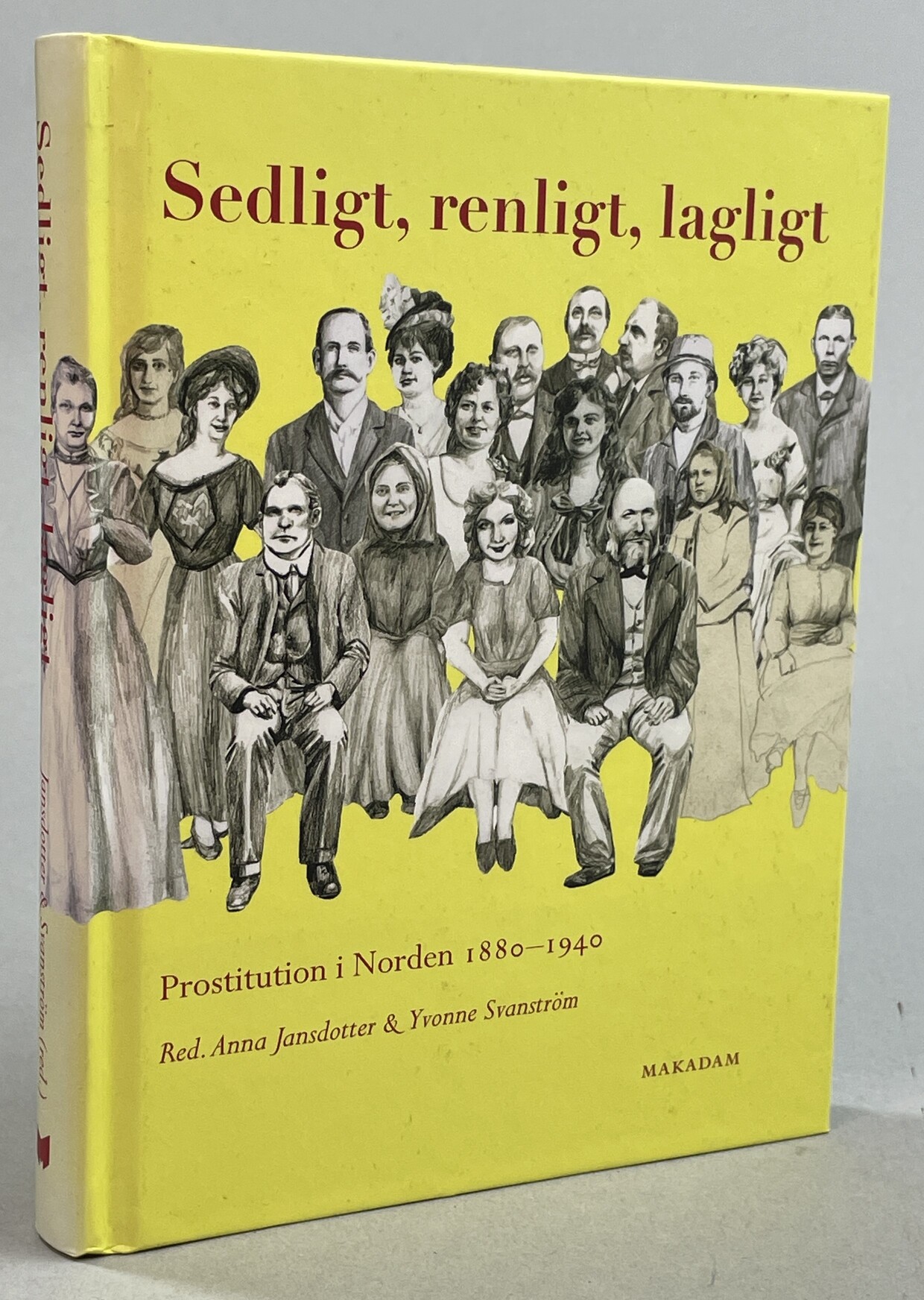 Sedligt, renligt, lagligt. Prostitution i Norden 1880-1940. [Utg. av] Makadam.